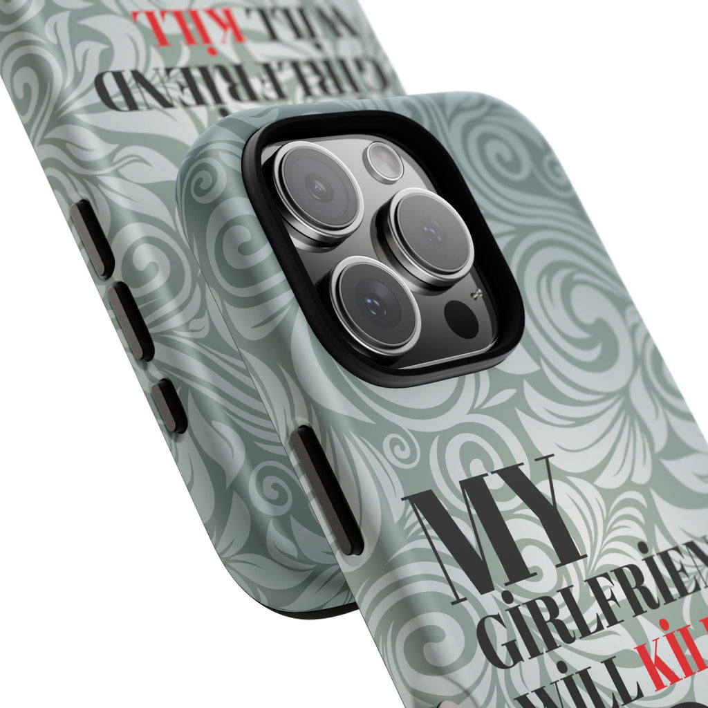 "My GF Will Kill You" Telefon Kılıfı / Phone Case