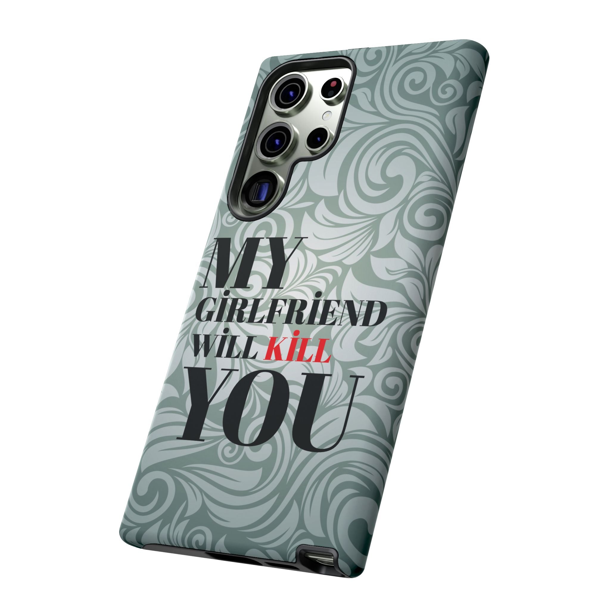 "My GF Will Kill You" Telefon Kılıfı / Phone Case