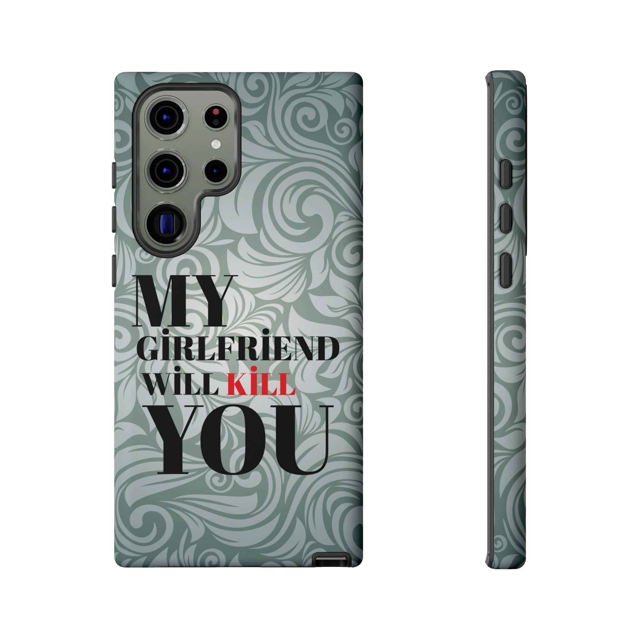 "My GF Will Kill You" Telefon Kılıfı / Phone Case