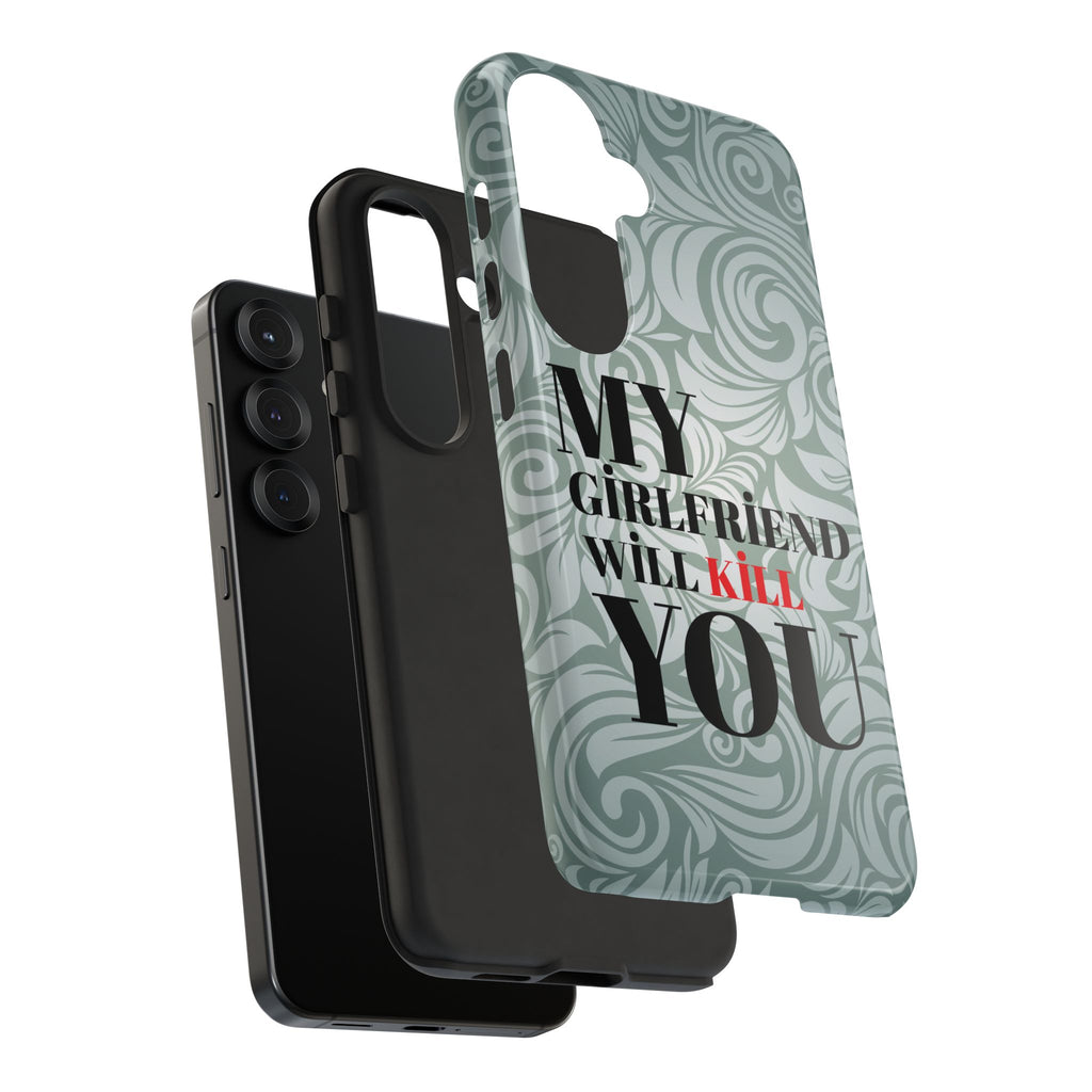 "My GF Will Kill You" Telefon Kılıfı / Phone Case
