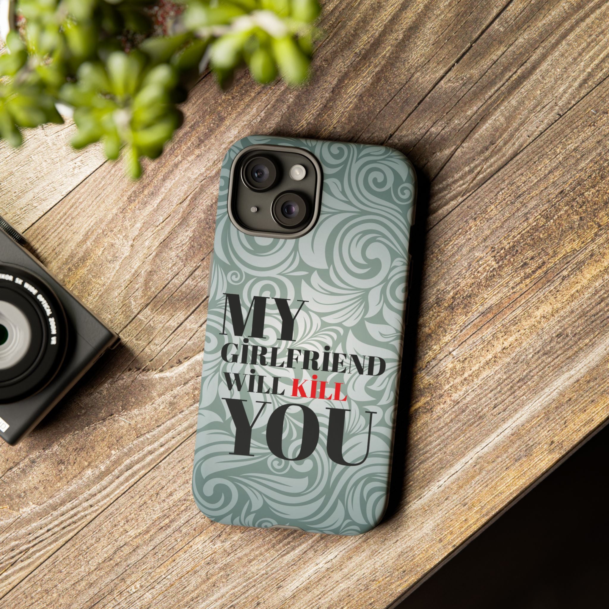 "My GF Will Kill You" Telefon Kılıfı / Phone Case