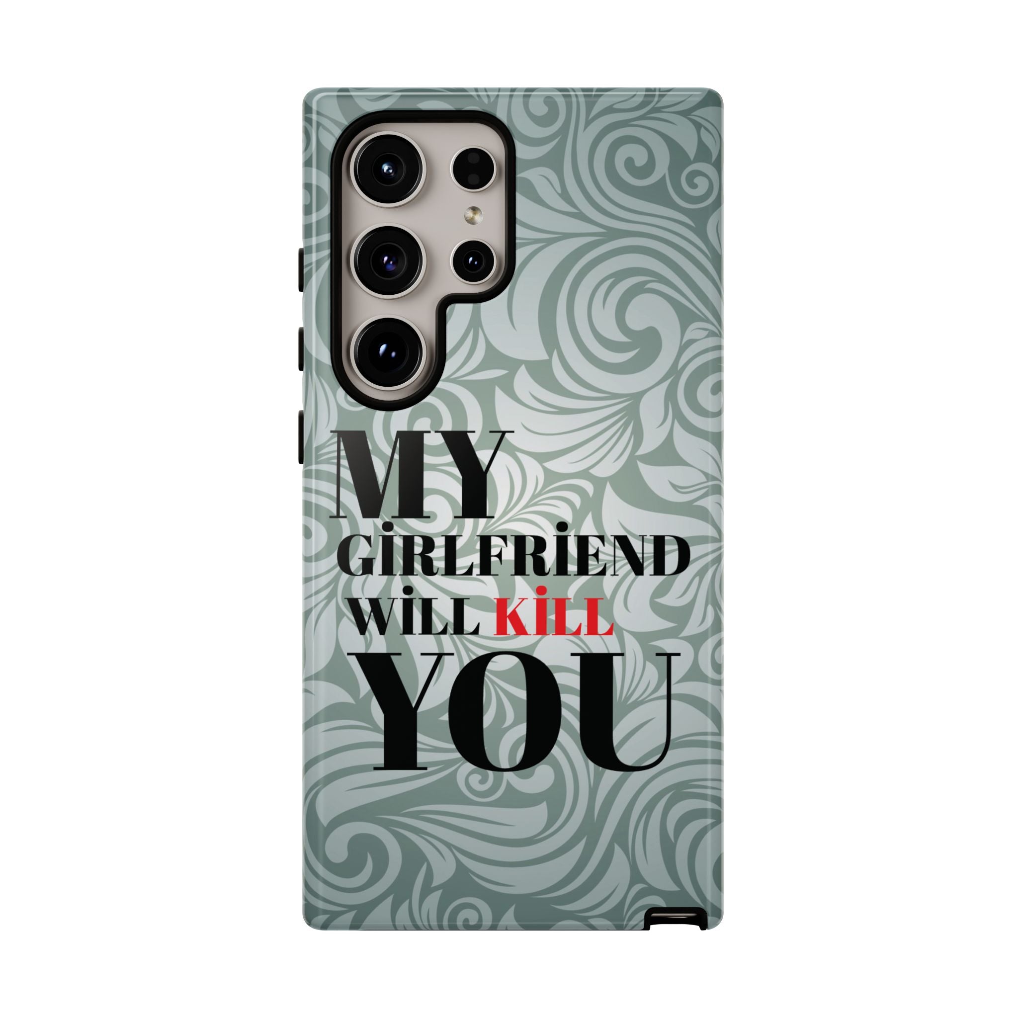 "My GF Will Kill You" Telefon Kılıfı / Phone Case