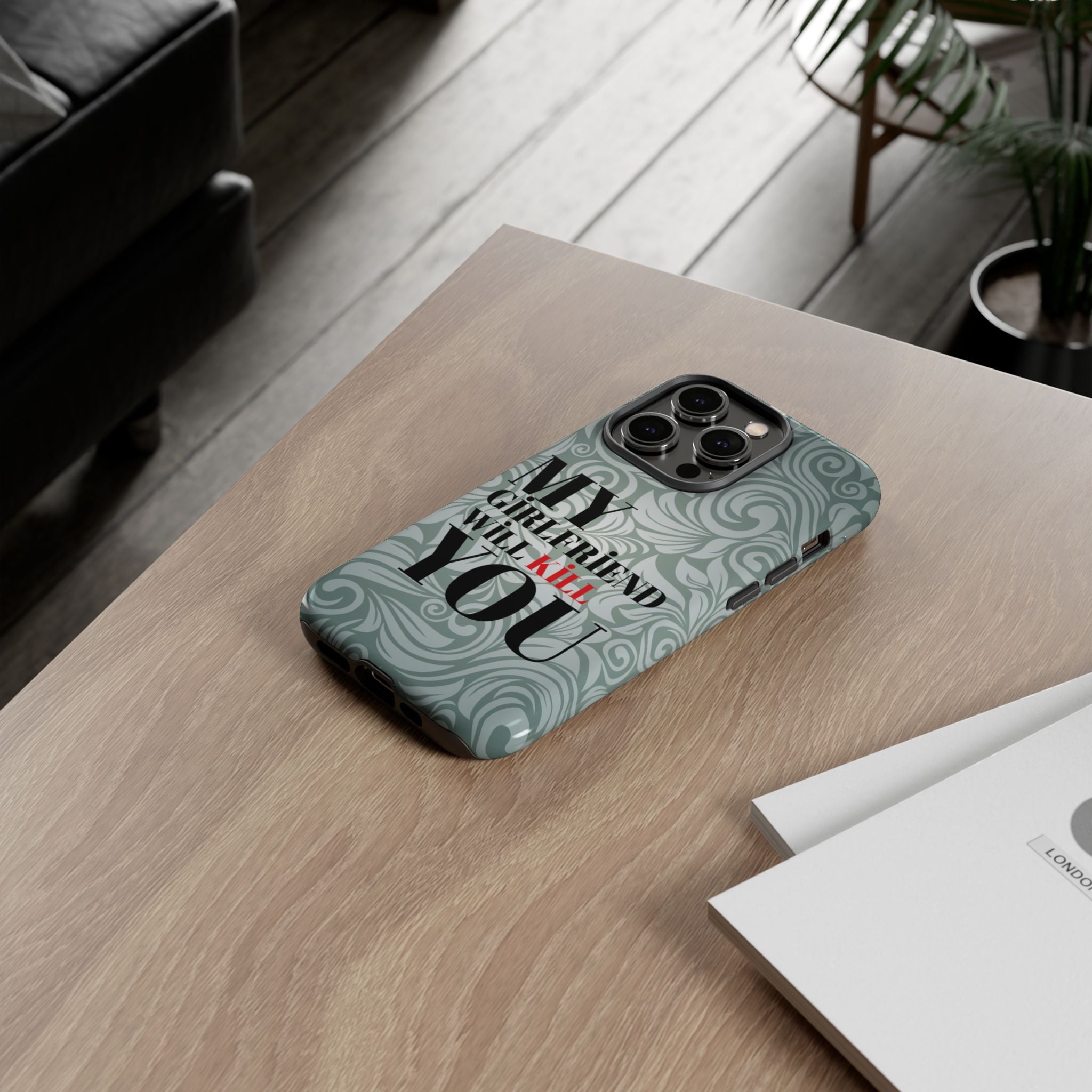 "My GF Will Kill You" Telefon Kılıfı / Phone Case