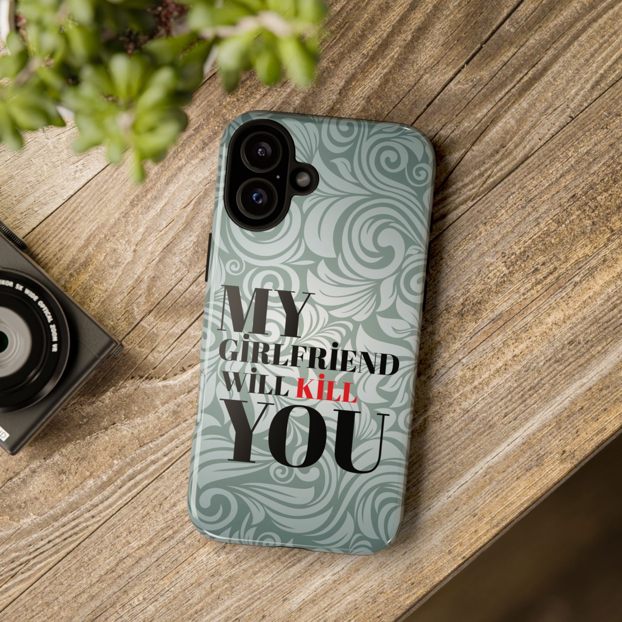 "My GF Will Kill You" Telefon Kılıfı / Phone Case