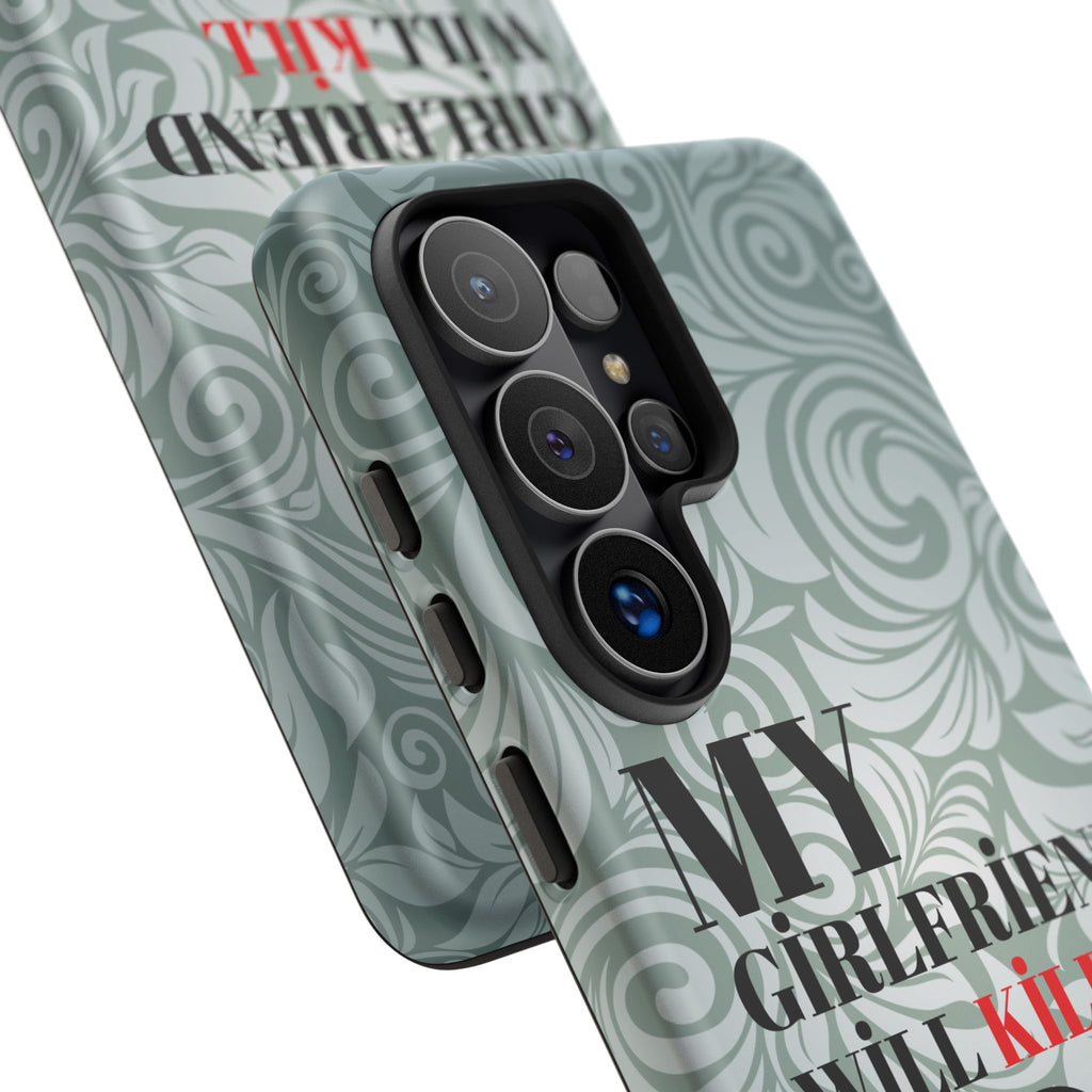 "My GF Will Kill You" Telefon Kılıfı / Phone Case
