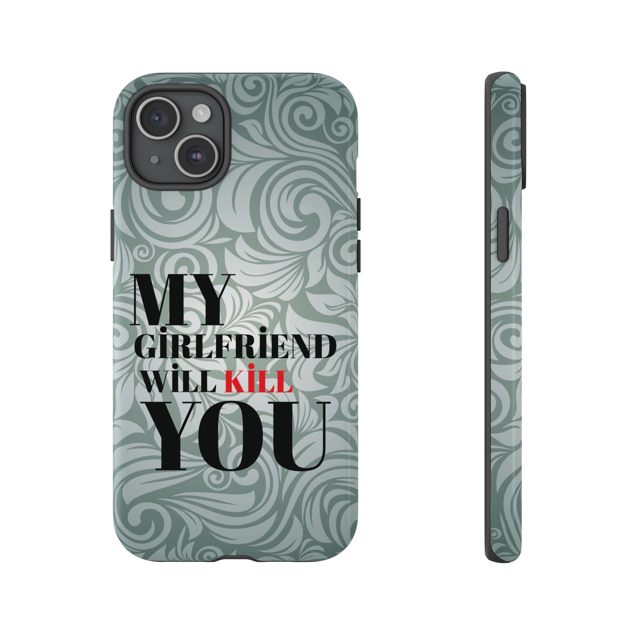"My GF Will Kill You" Telefon Kılıfı / Phone Case