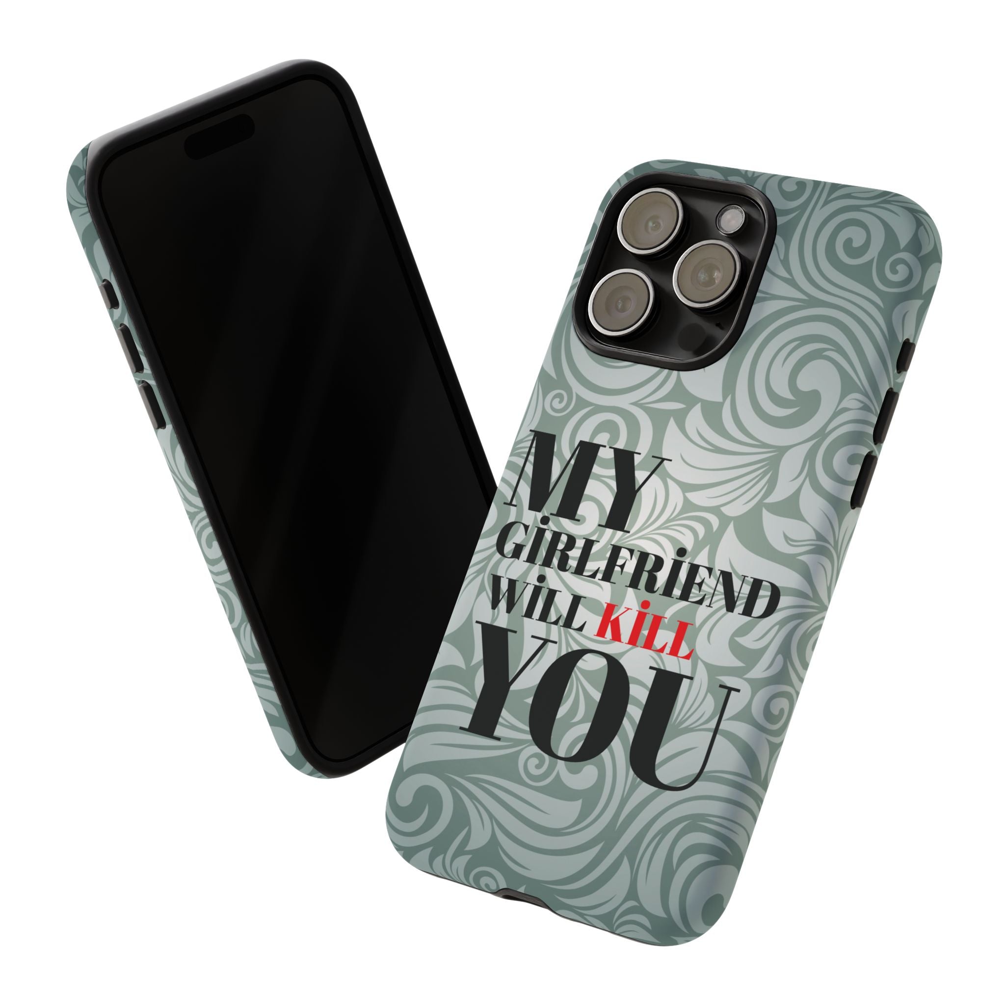"My GF Will Kill You" Telefon Kılıfı / Phone Case