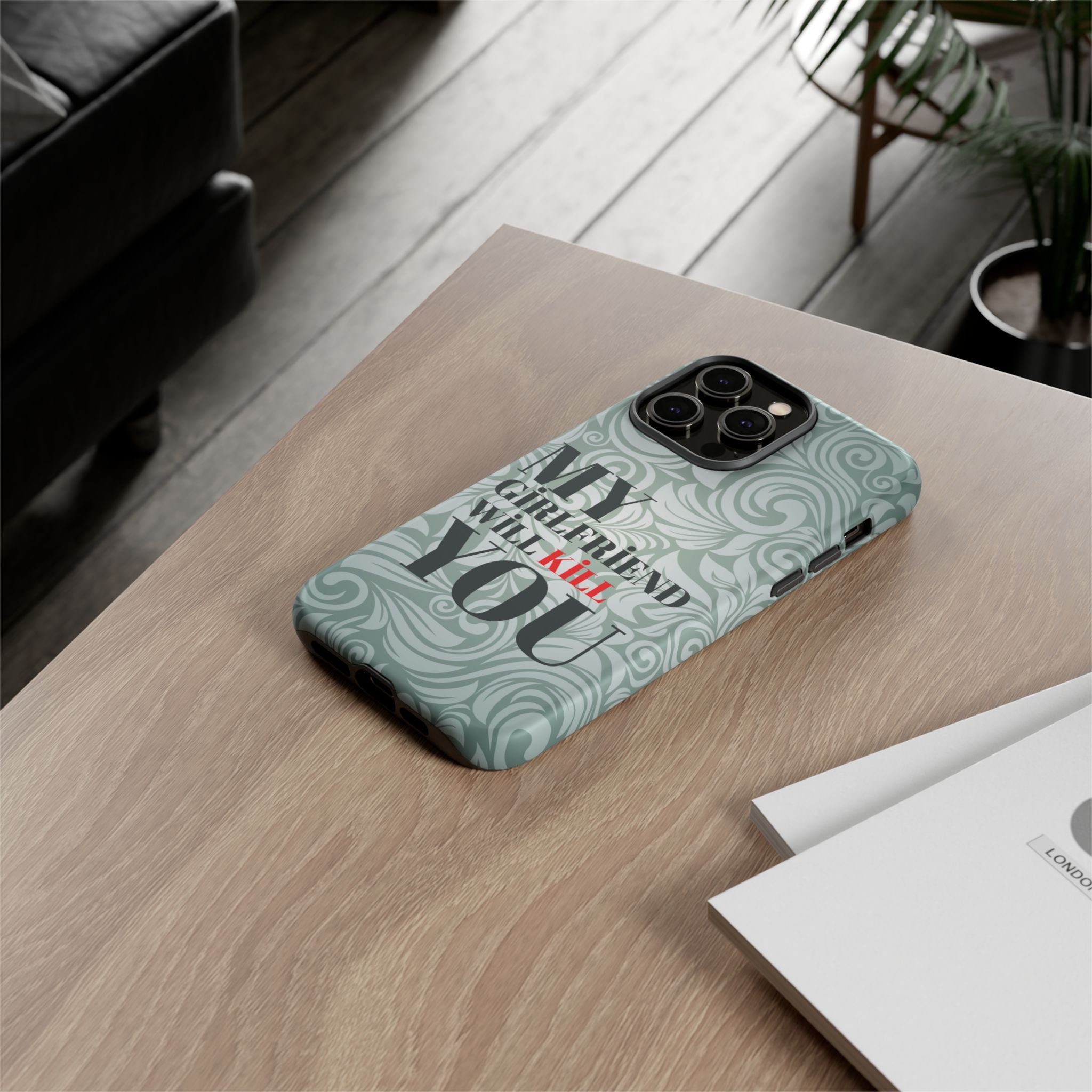 "My GF Will Kill You" Telefon Kılıfı / Phone Case
