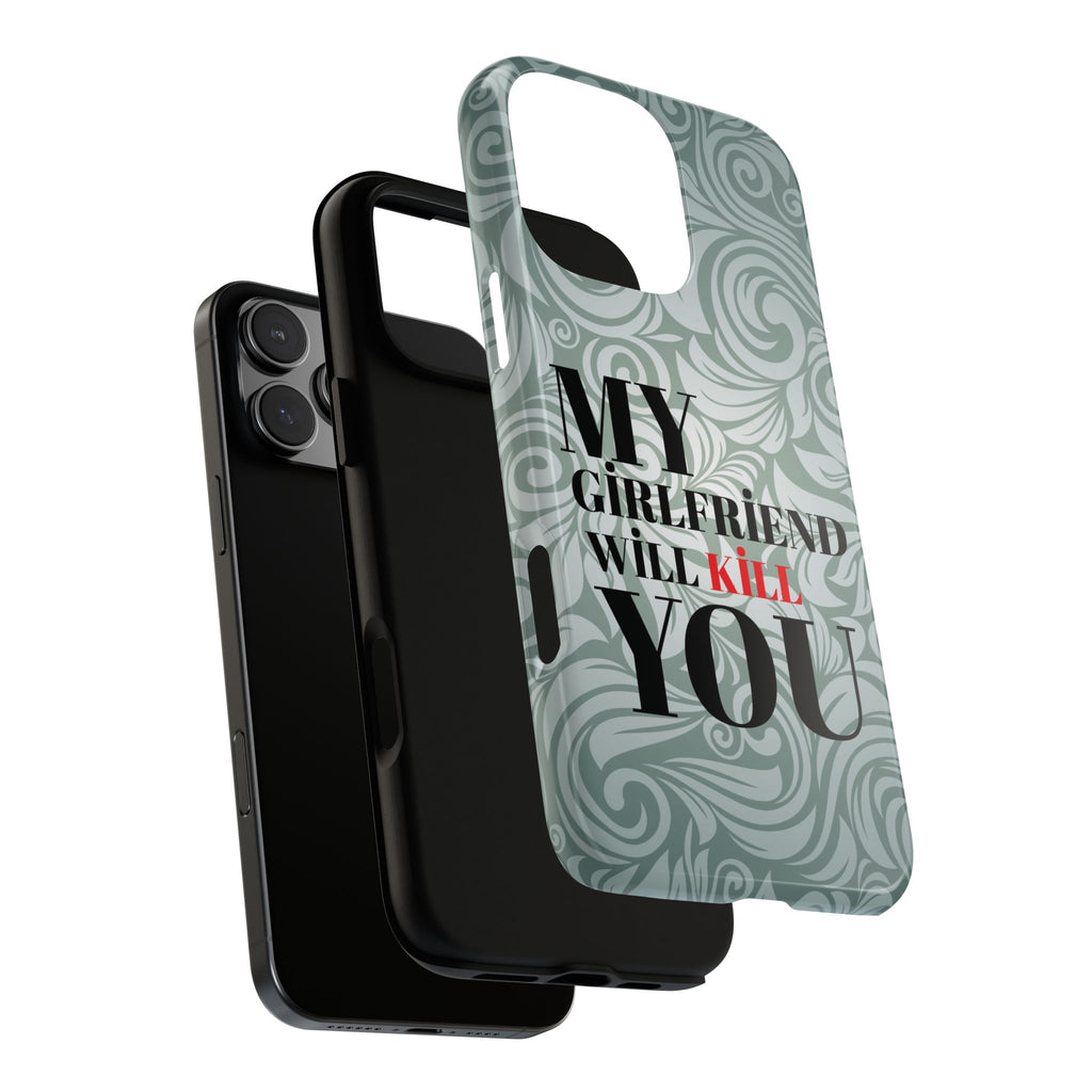 "My GF Will Kill You" Telefon Kılıfı / Phone Case