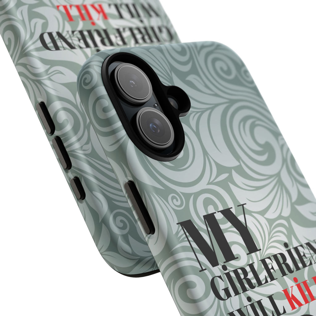 "My GF Will Kill You" Telefon Kılıfı / Phone Case