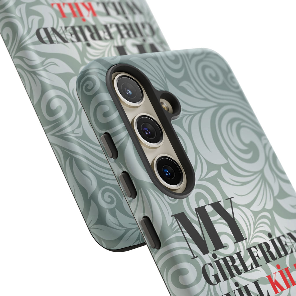 "My GF Will Kill You" Telefon Kılıfı / Phone Case