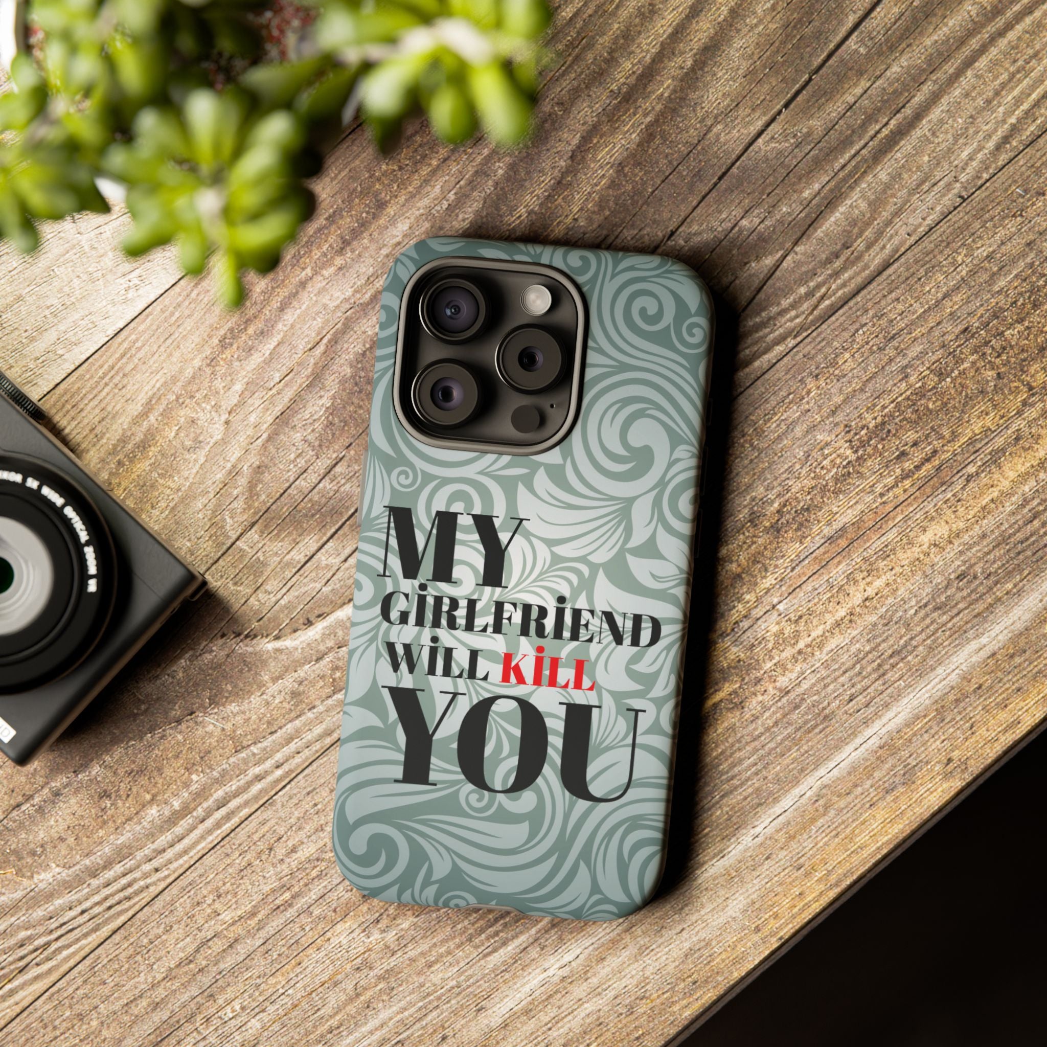 "My GF Will Kill You" Telefon Kılıfı / Phone Case