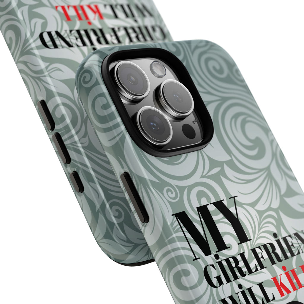 "My GF Will Kill You" Telefon Kılıfı / Phone Case