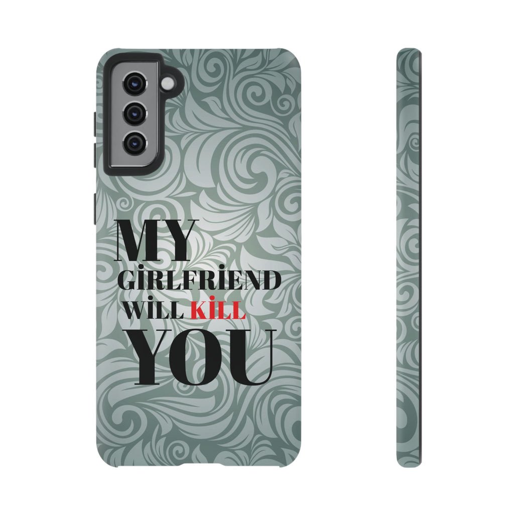 "My GF Will Kill You" Telefon Kılıfı / Phone Case