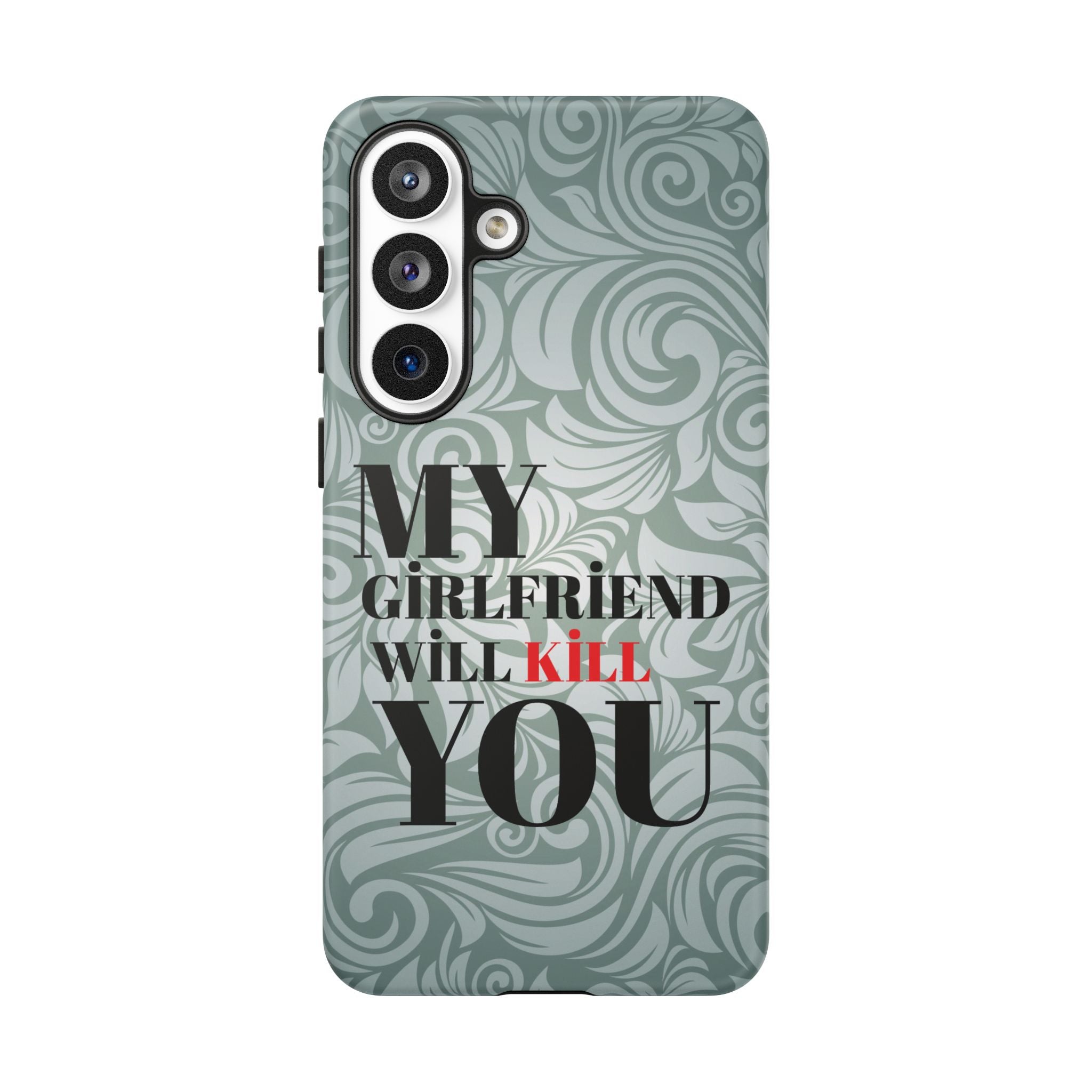 "My GF Will Kill You" Telefon Kılıfı / Phone Case
