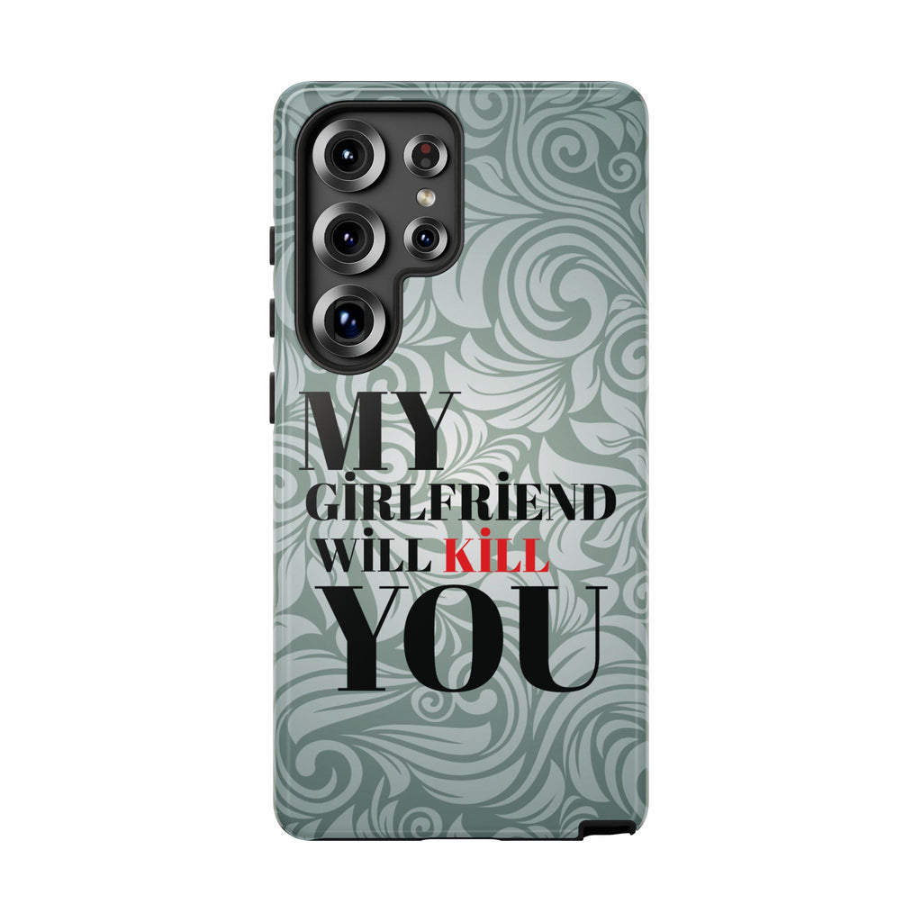 "My GF Will Kill You" Telefon Kılıfı / Phone Case
