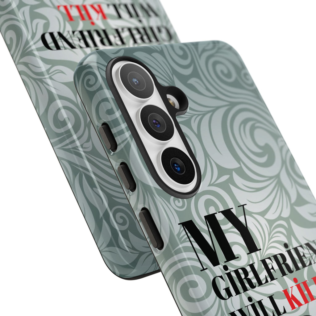 "My GF Will Kill You" Telefon Kılıfı / Phone Case