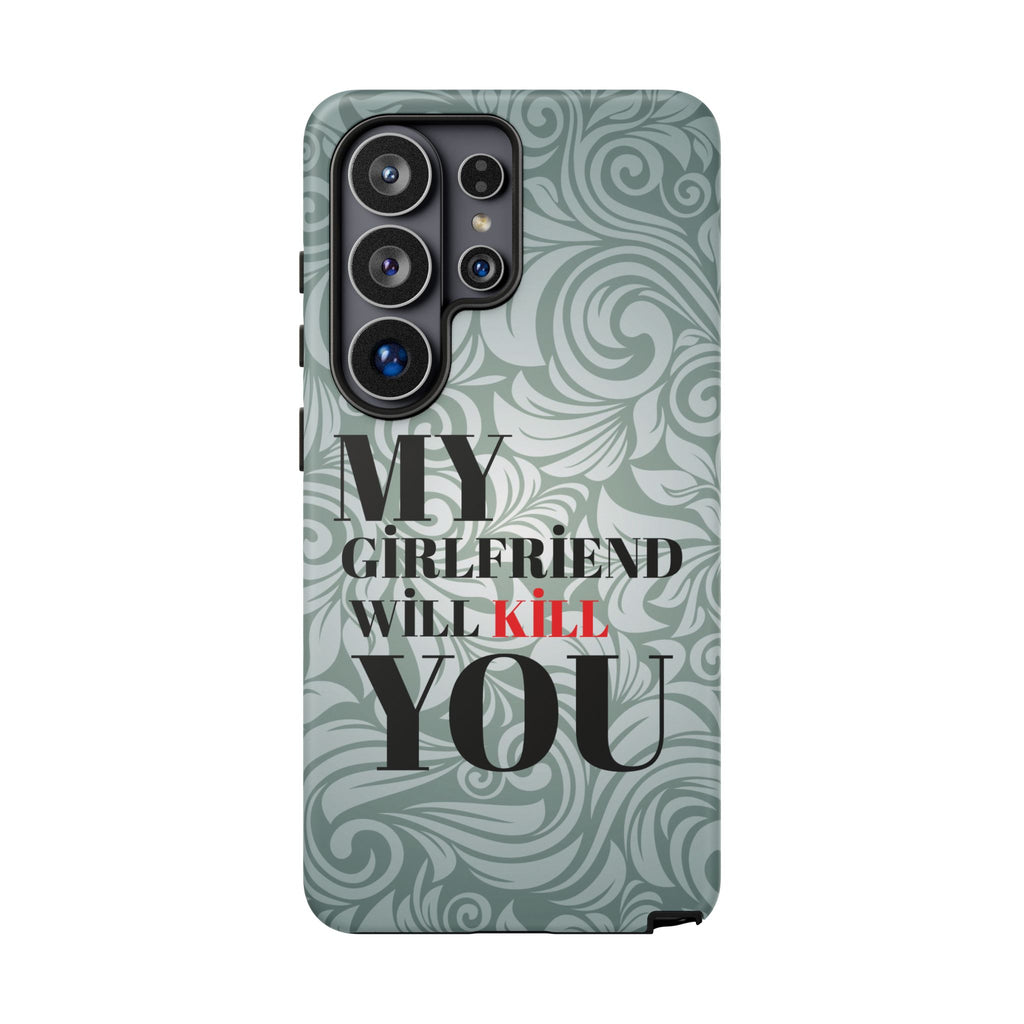 "My GF Will Kill You" Telefon Kılıfı / Phone Case
