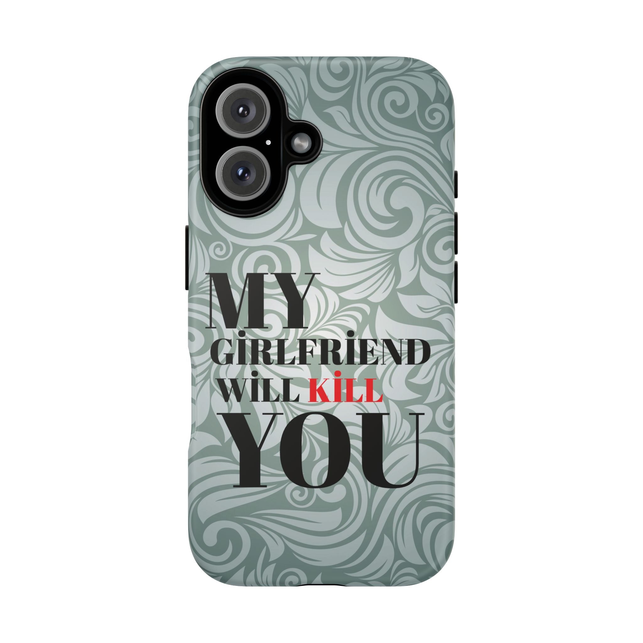 "My GF Will Kill You" Telefon Kılıfı / Phone Case