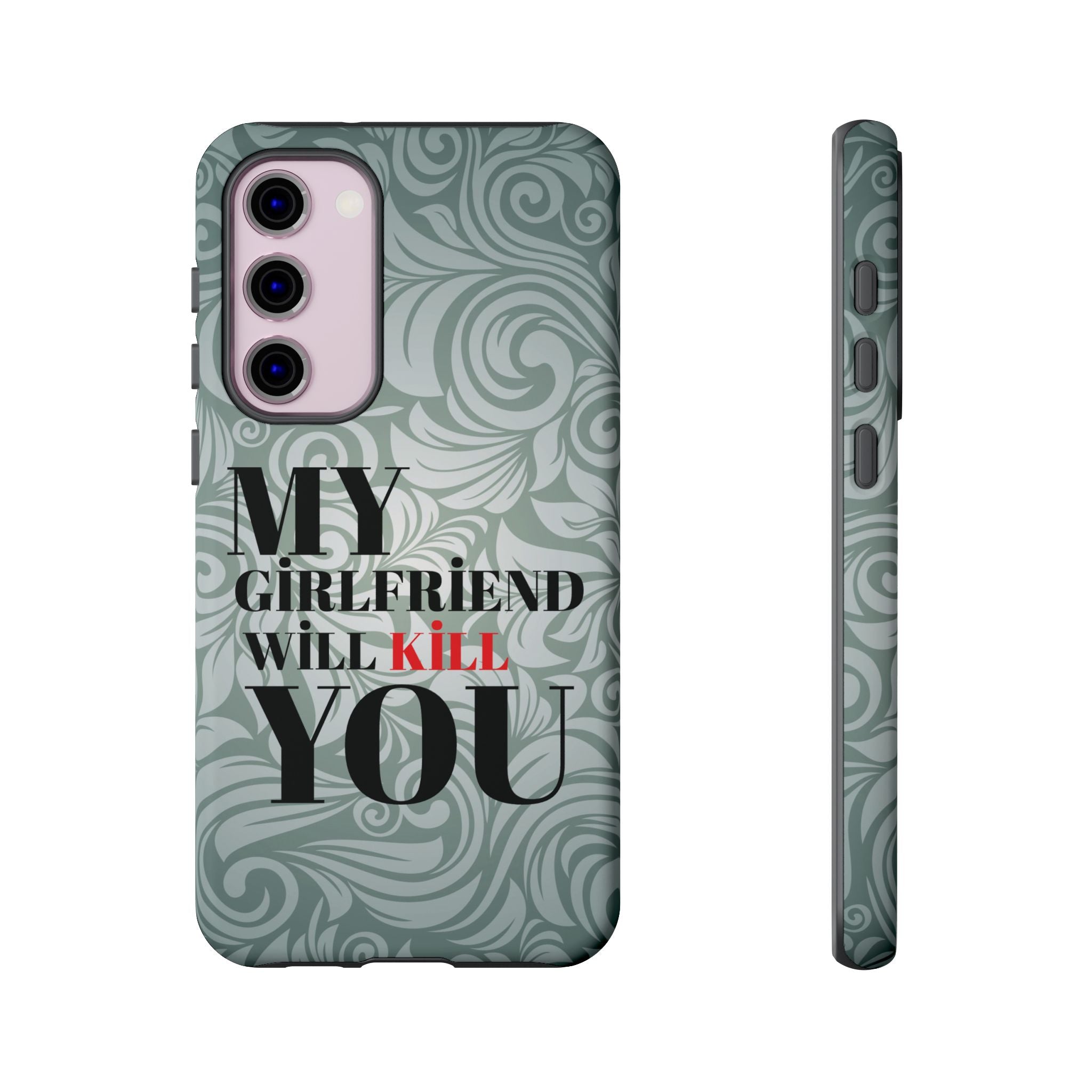 "My GF Will Kill You" Telefon Kılıfı / Phone Case