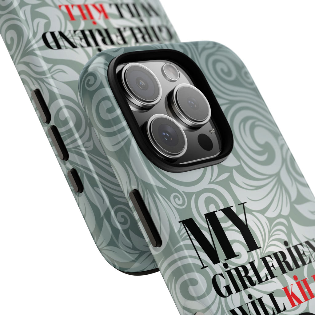 "My GF Will Kill You" Telefon Kılıfı / Phone Case