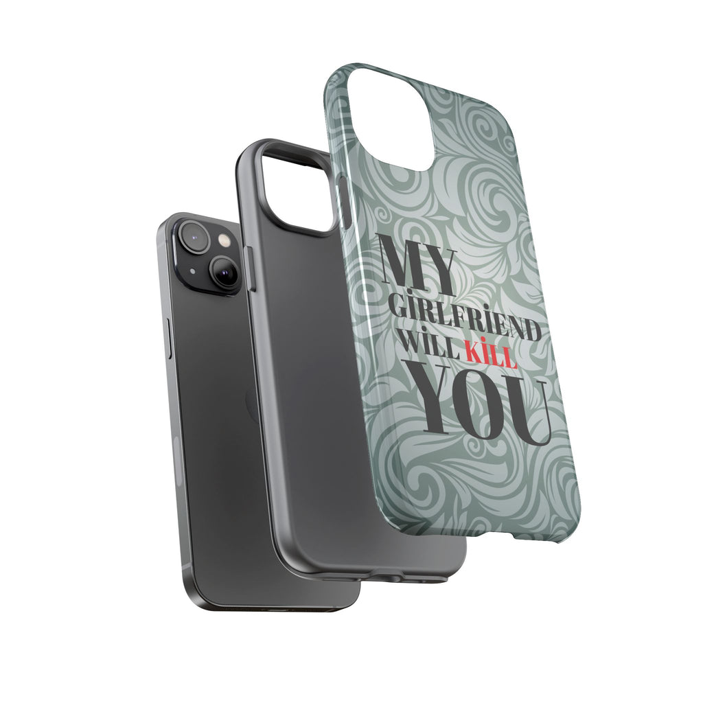 "My GF Will Kill You" Telefon Kılıfı / Phone Case