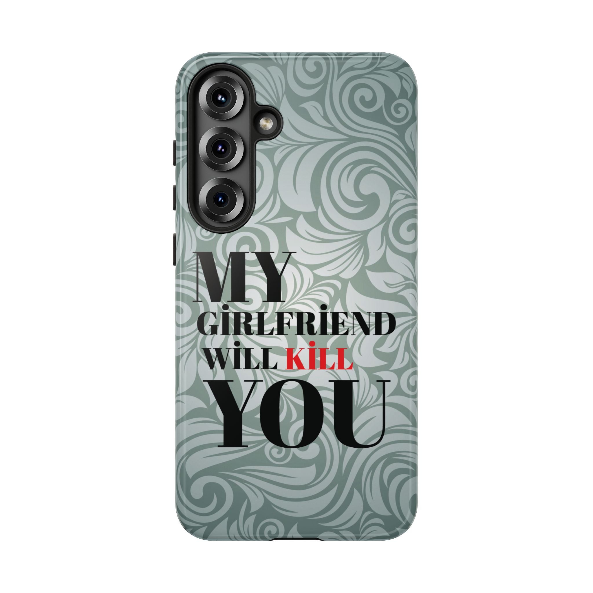 "My GF Will Kill You" Telefon Kılıfı / Phone Case