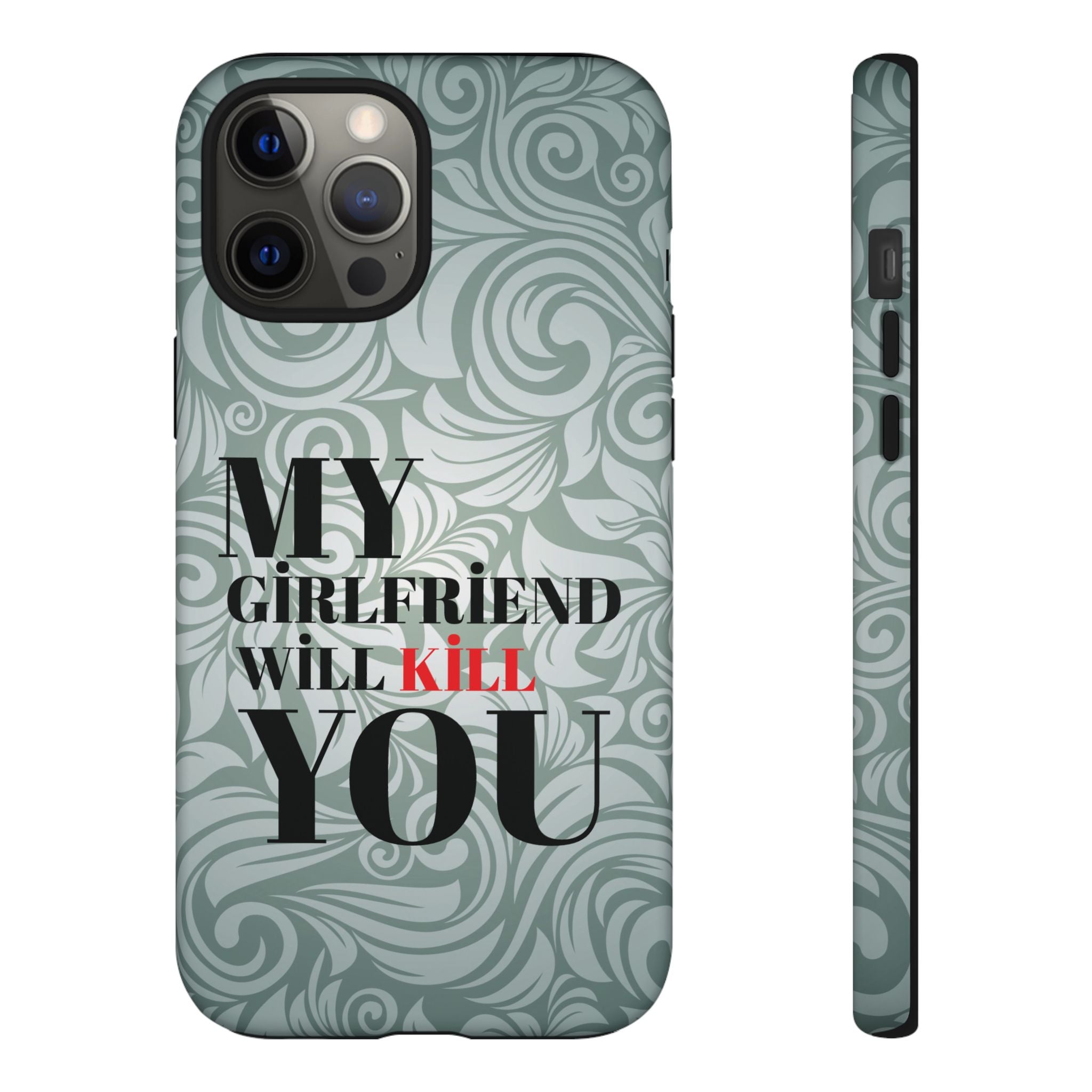 "My GF Will Kill You" Telefon Kılıfı / Phone Case