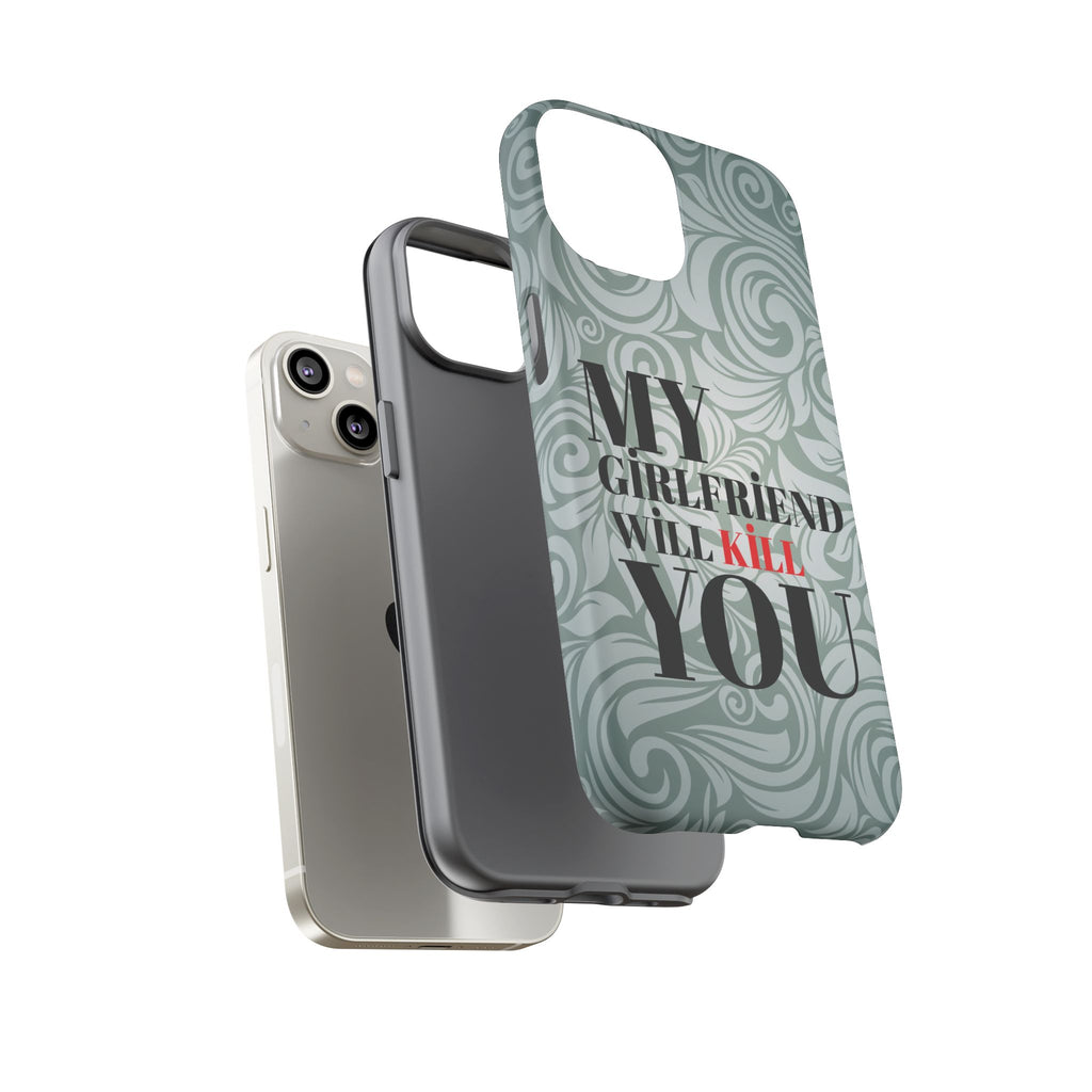 "My GF Will Kill You" Telefon Kılıfı / Phone Case