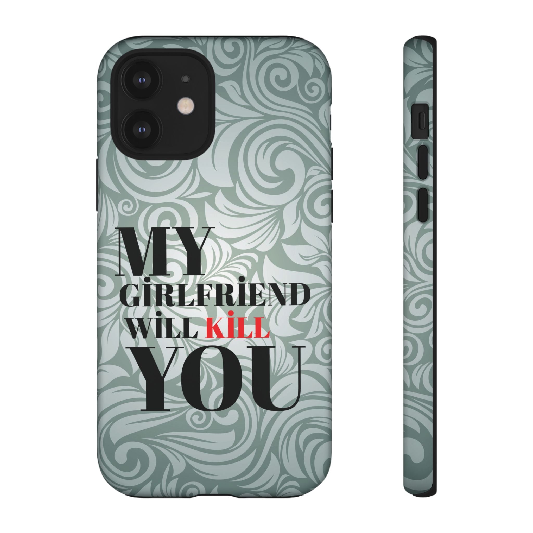 "My GF Will Kill You" Telefon Kılıfı / Phone Case