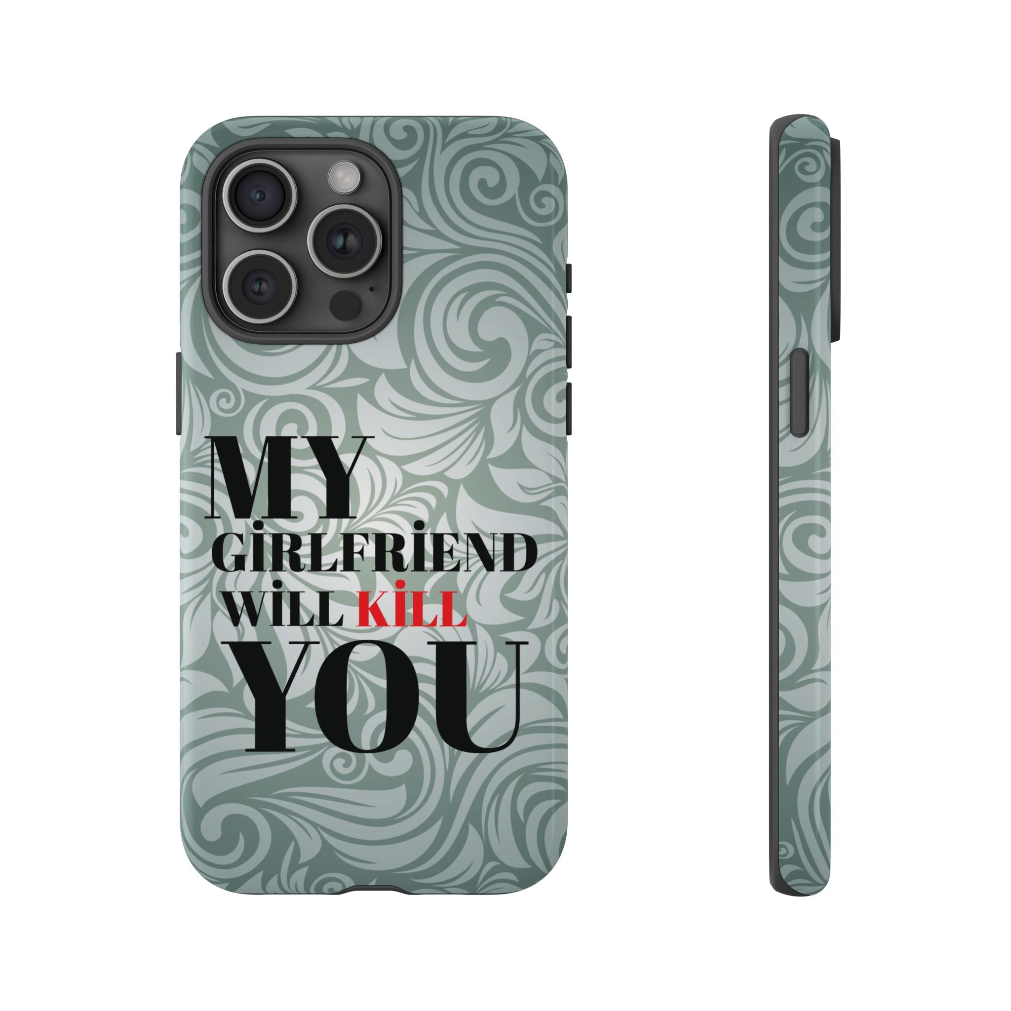 "My GF Will Kill You" Telefon Kılıfı / Phone Case
