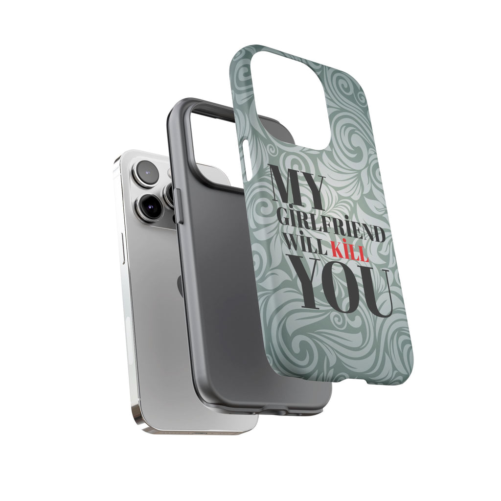 "My GF Will Kill You" Telefon Kılıfı / Phone Case