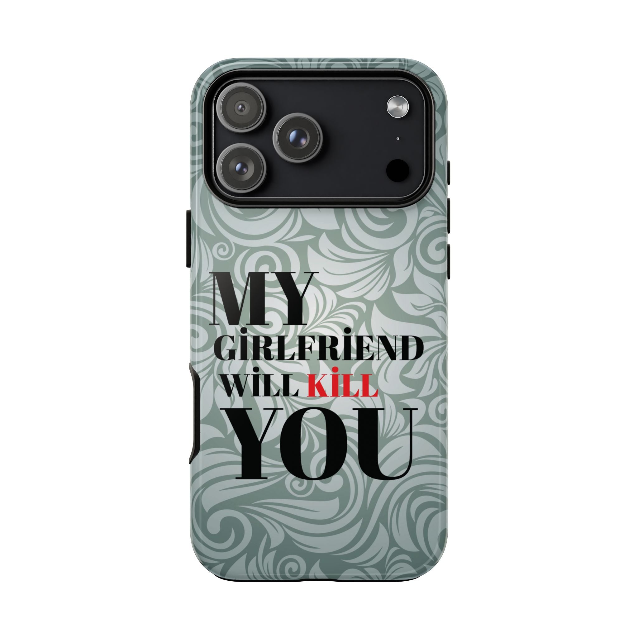 "My GF Will Kill You" Telefon Kılıfı / Phone Case