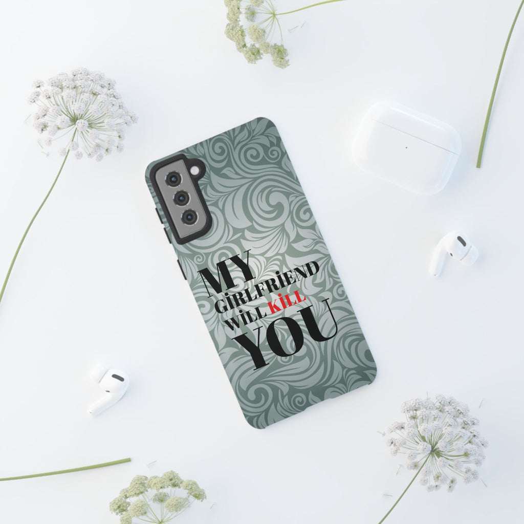 "My GF Will Kill You" Telefon Kılıfı / Phone Case