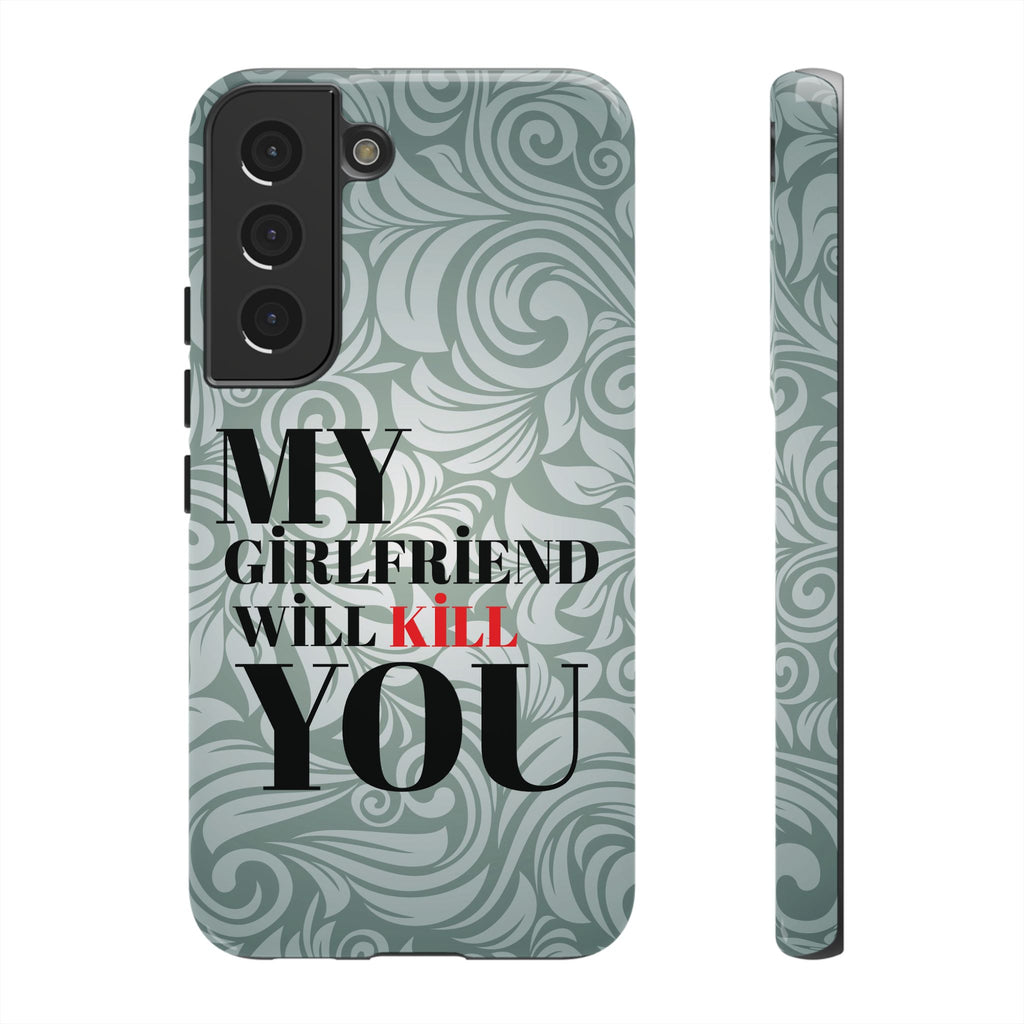 "My GF Will Kill You" Telefon Kılıfı / Phone Case