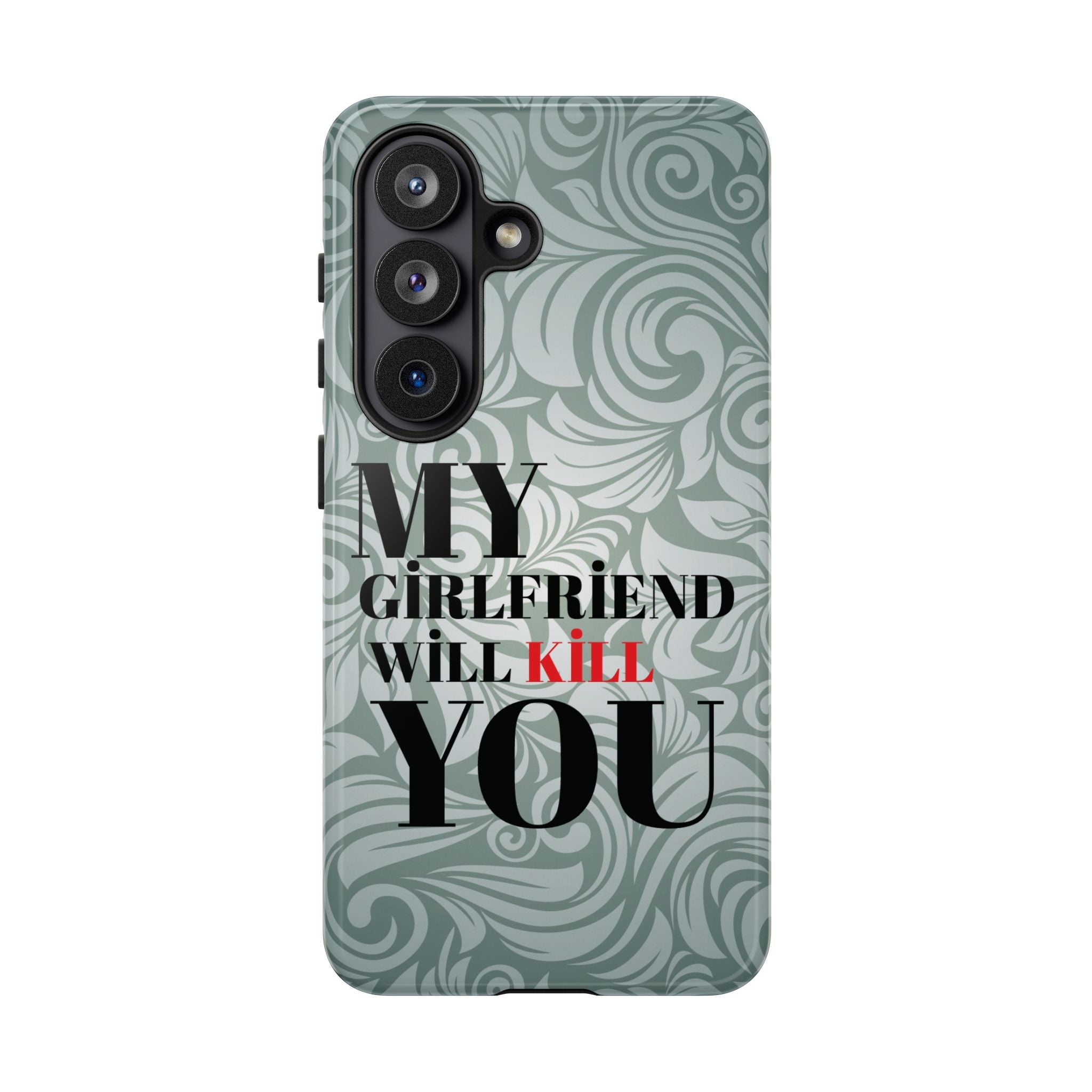 "My GF Will Kill You" Telefon Kılıfı / Phone Case