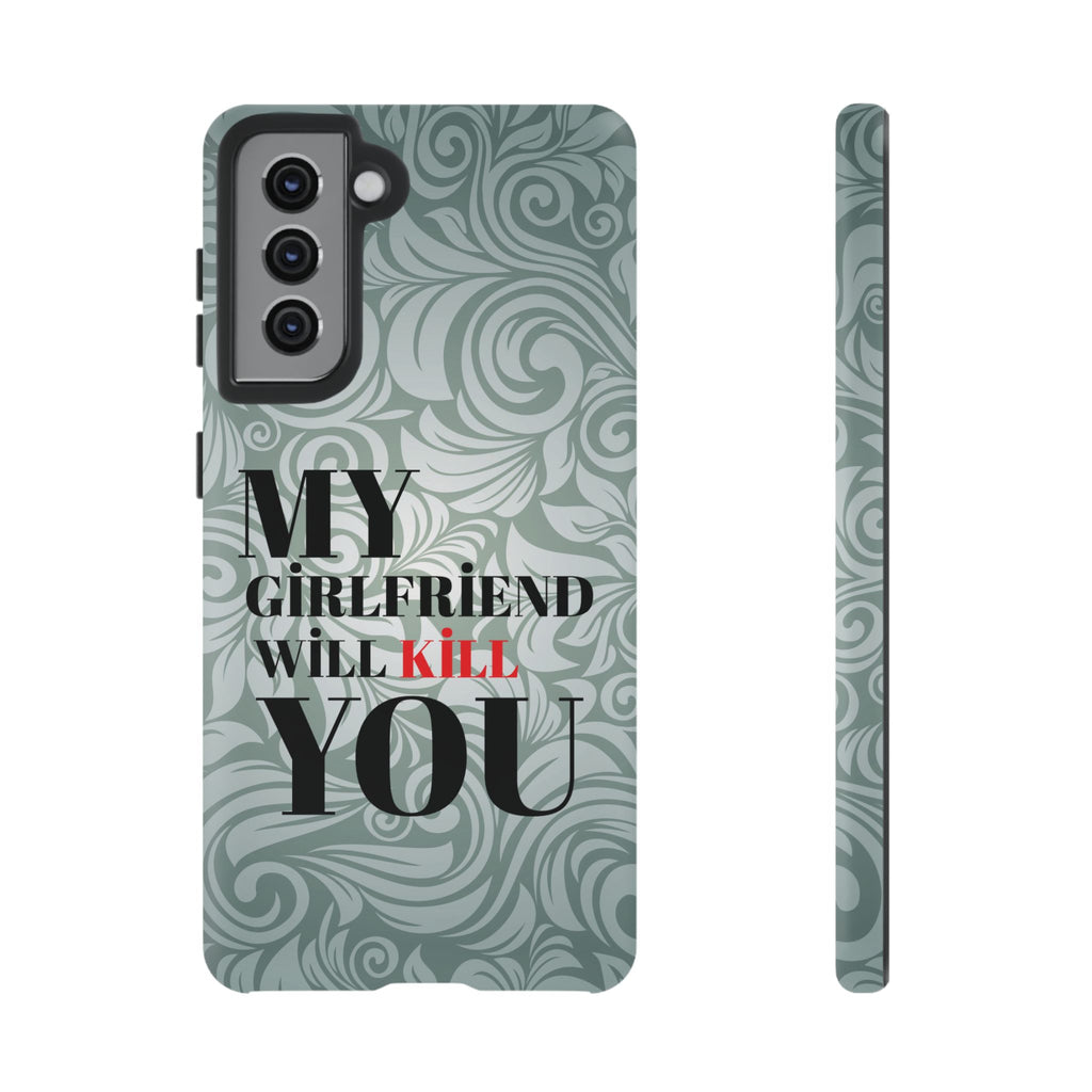 "My GF Will Kill You" Telefon Kılıfı / Phone Case