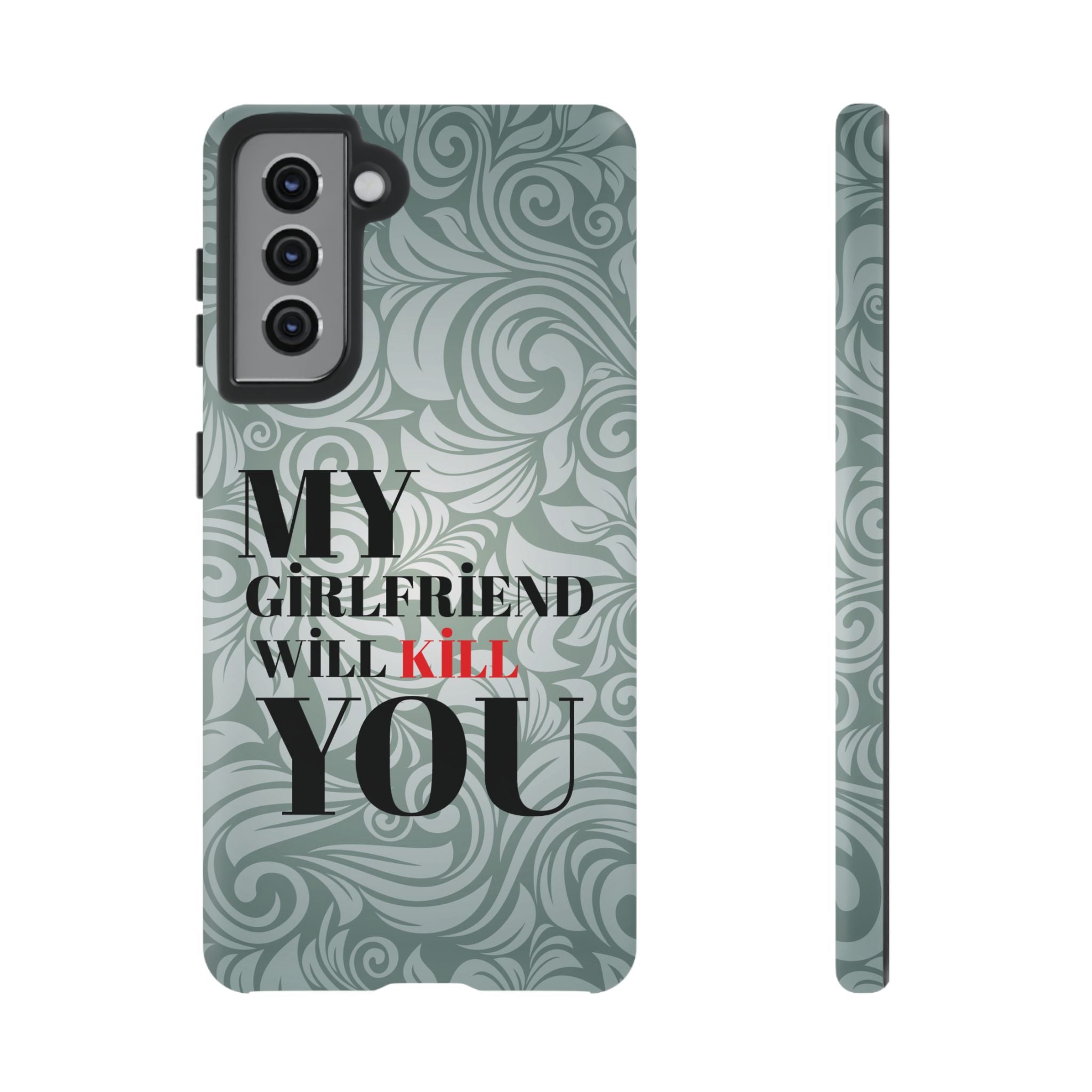 "My GF Will Kill You" Telefon Kılıfı / Phone Case