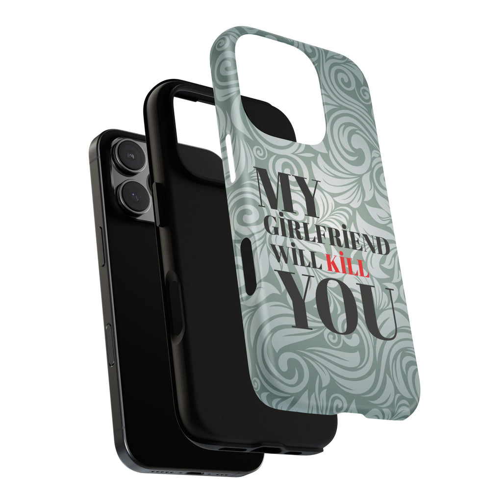 "My GF Will Kill You" Telefon Kılıfı / Phone Case