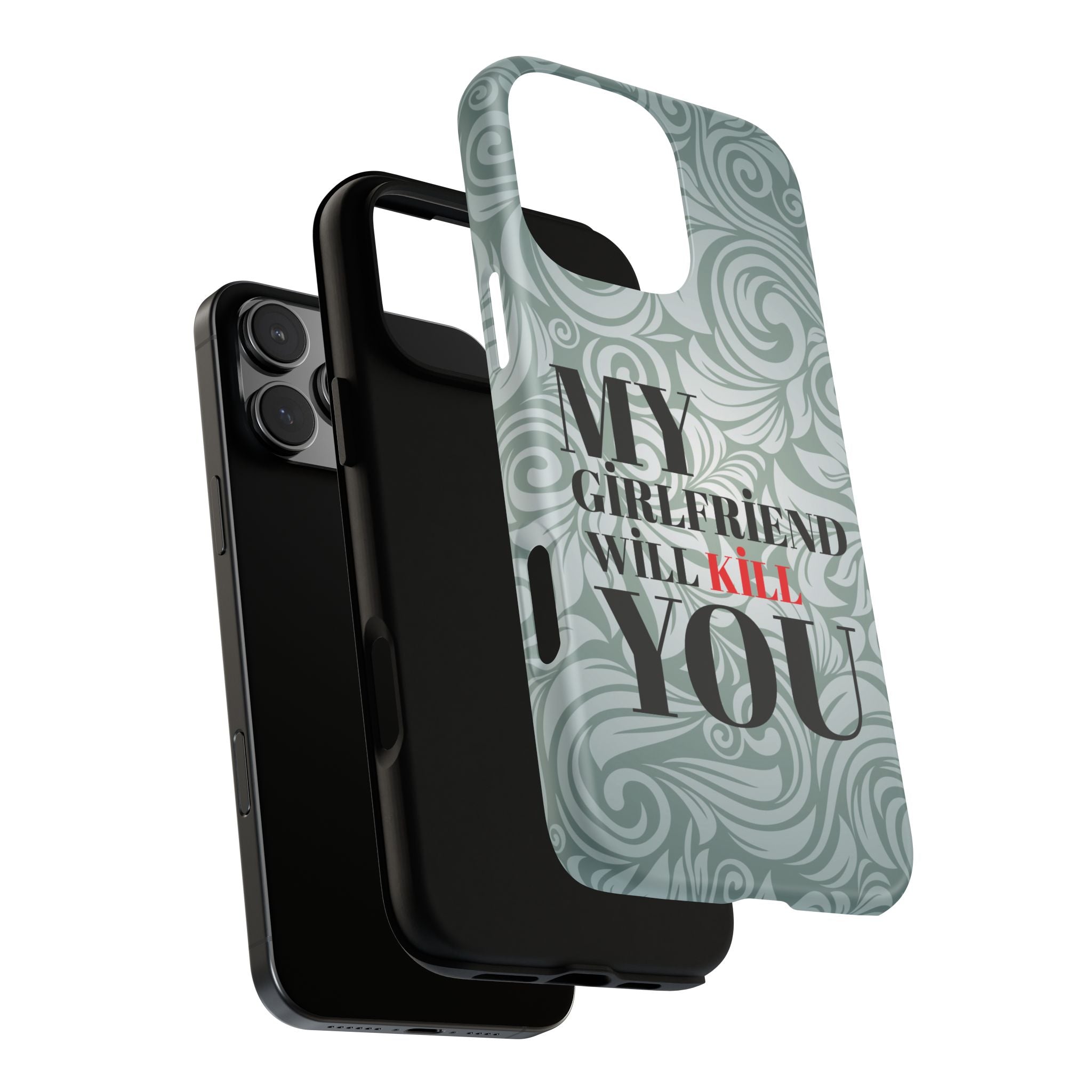 "My GF Will Kill You" Telefon Kılıfı / Phone Case
