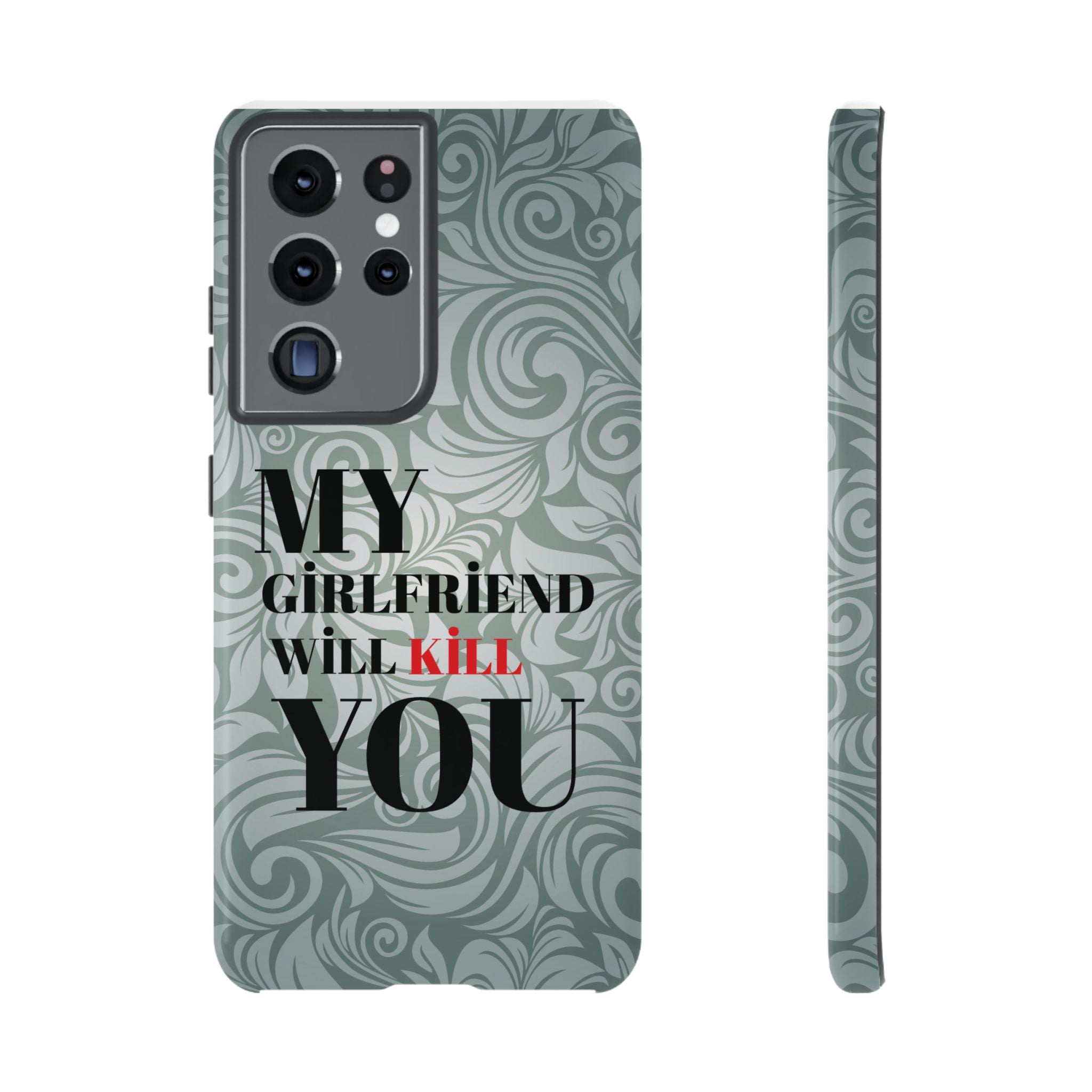"My GF Will Kill You" Telefon Kılıfı / Phone Case
