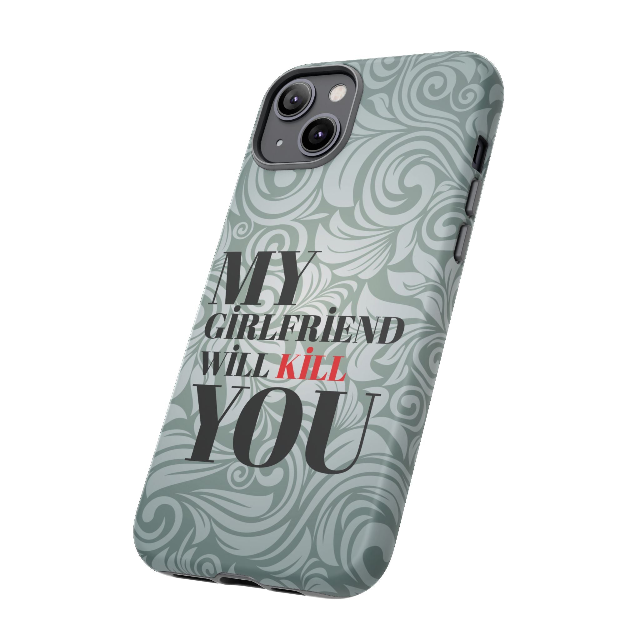 "My GF Will Kill You" Telefon Kılıfı / Phone Case