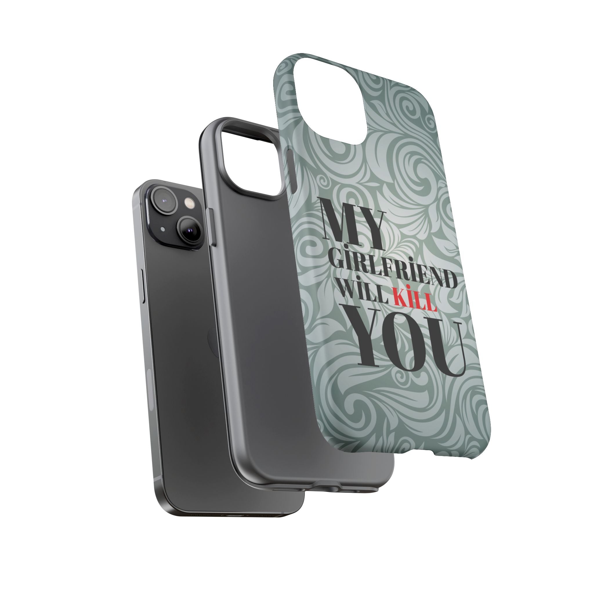 "My GF Will Kill You" Telefon Kılıfı / Phone Case