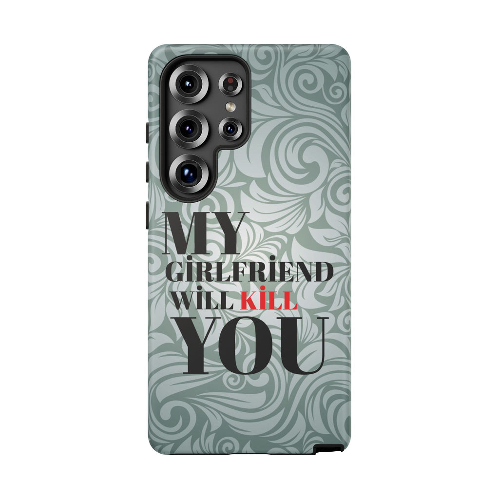 "My GF Will Kill You" Telefon Kılıfı / Phone Case