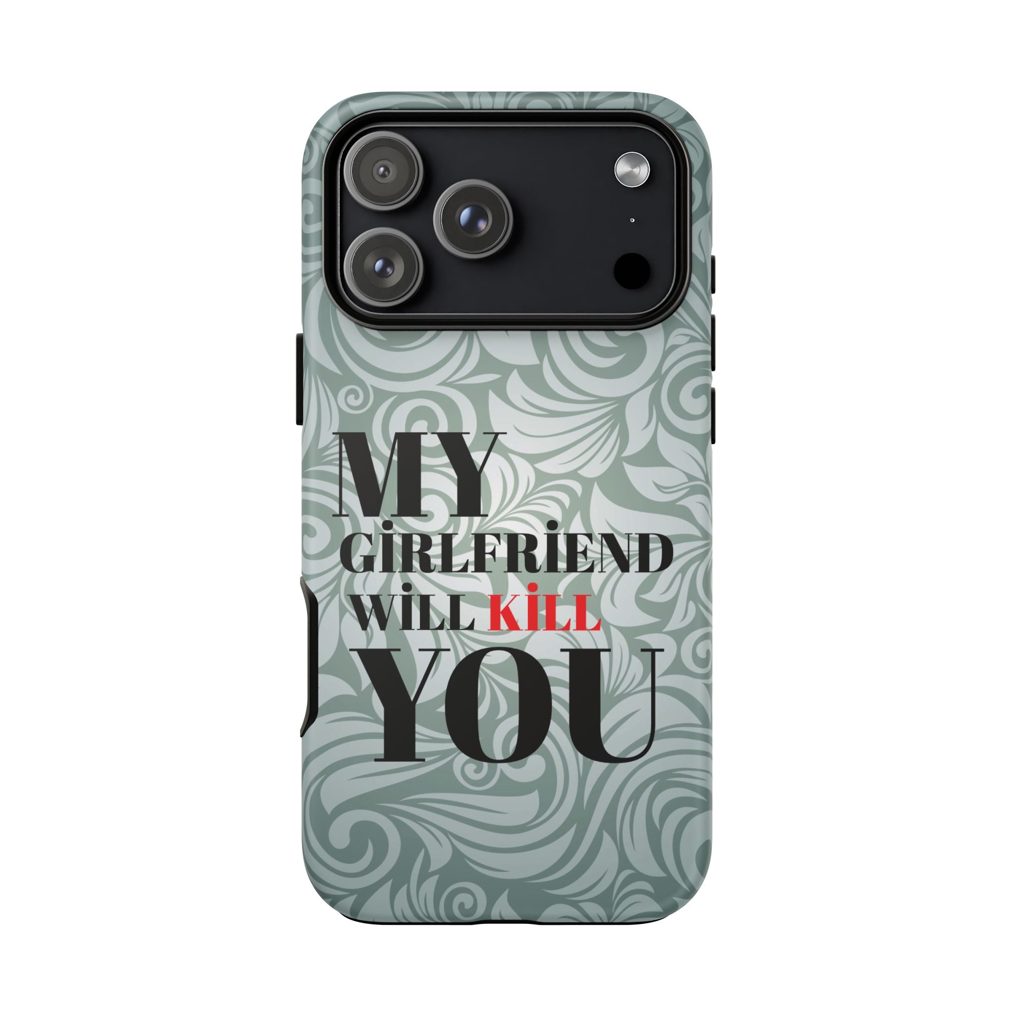 "My GF Will Kill You" Telefon Kılıfı / Phone Case