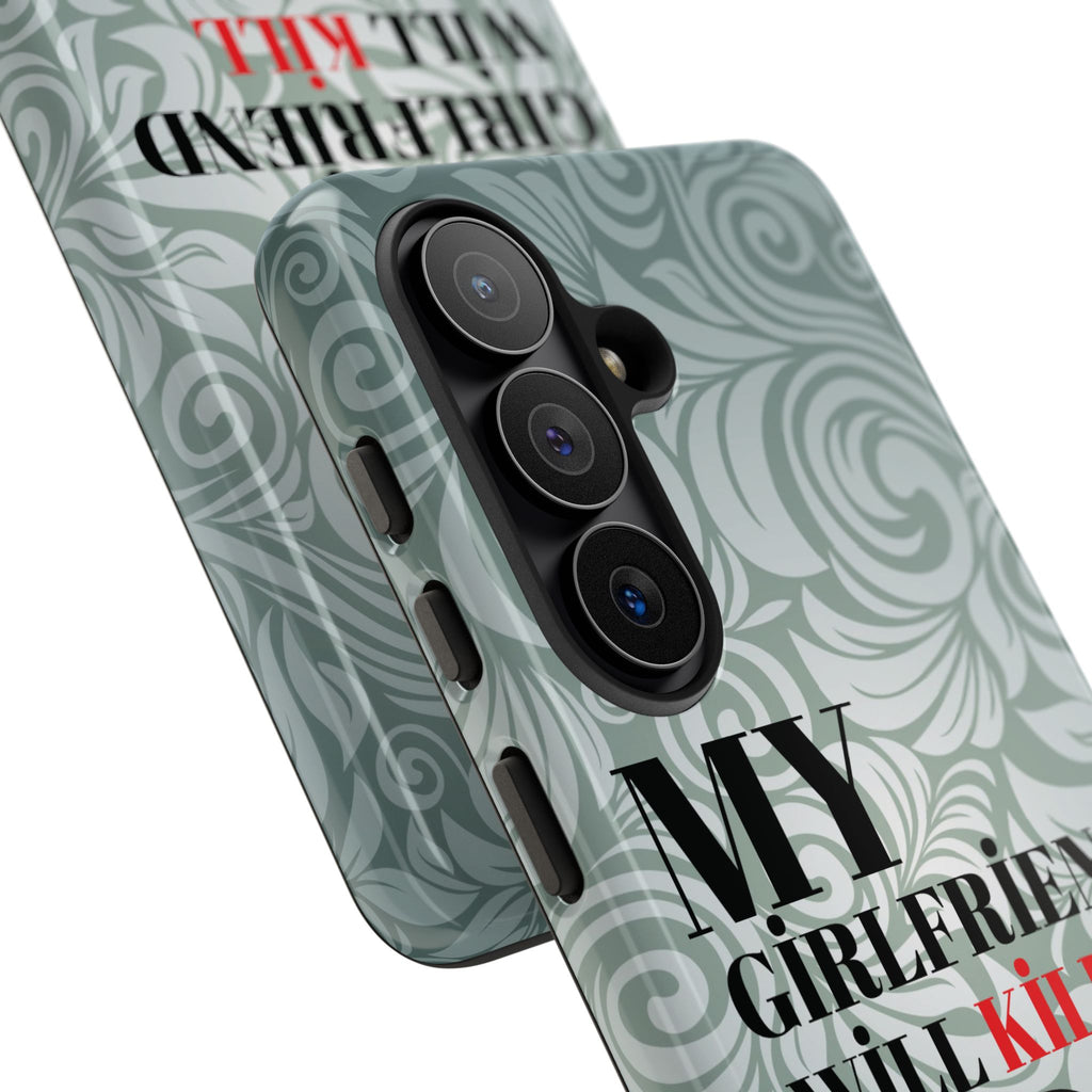 "My GF Will Kill You" Telefon Kılıfı / Phone Case