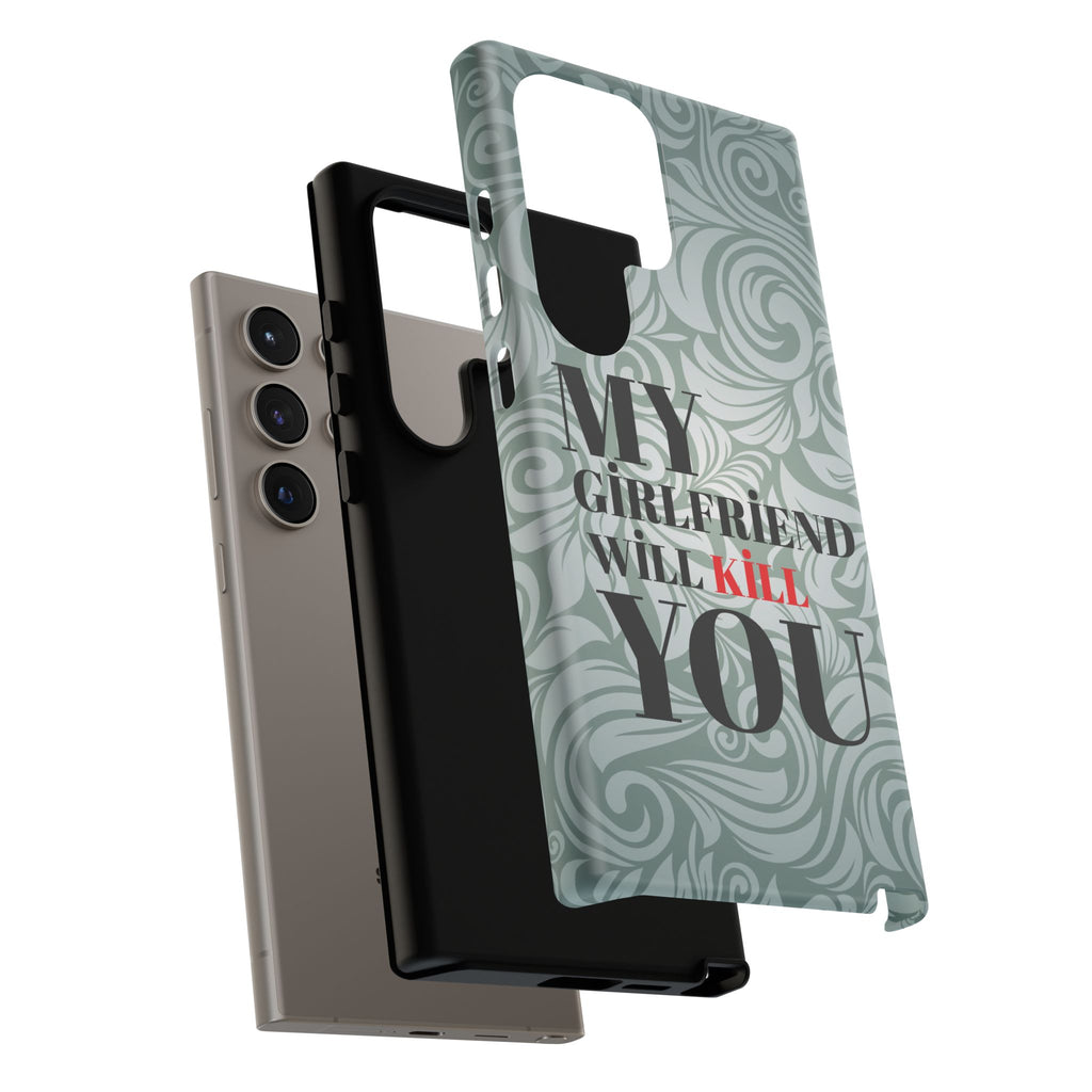 "My GF Will Kill You" Telefon Kılıfı / Phone Case