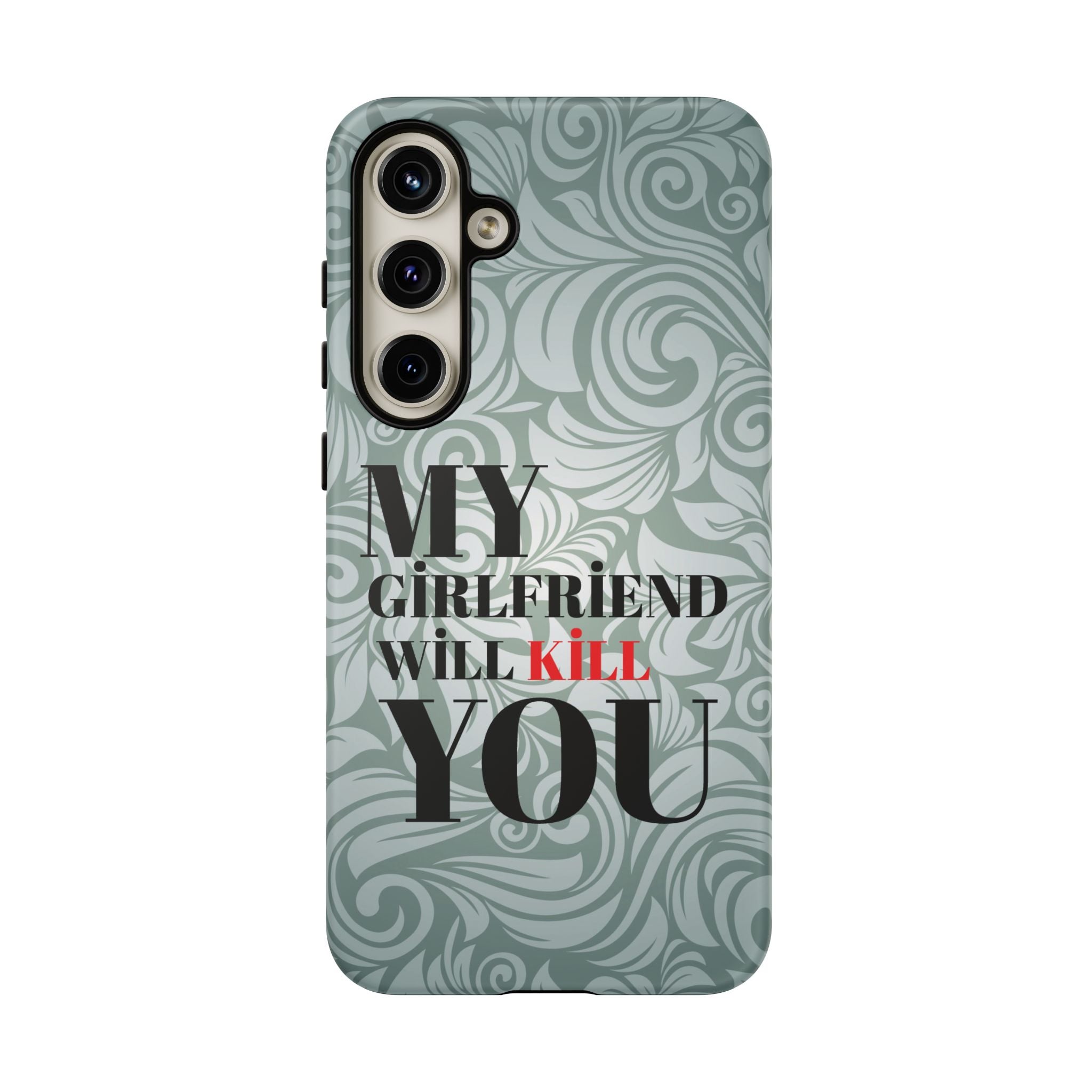 "My GF Will Kill You" Telefon Kılıfı / Phone Case