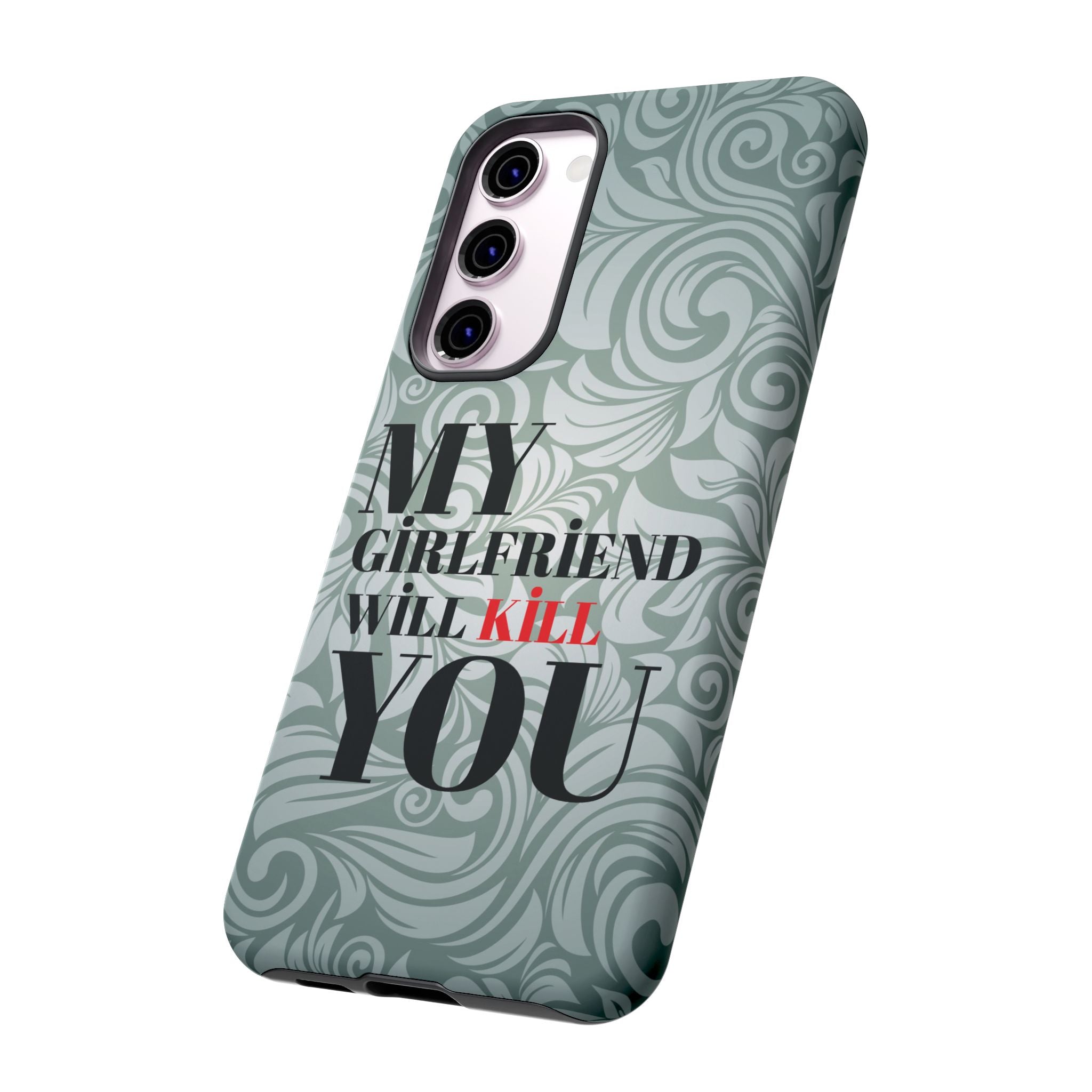"My GF Will Kill You" Telefon Kılıfı / Phone Case