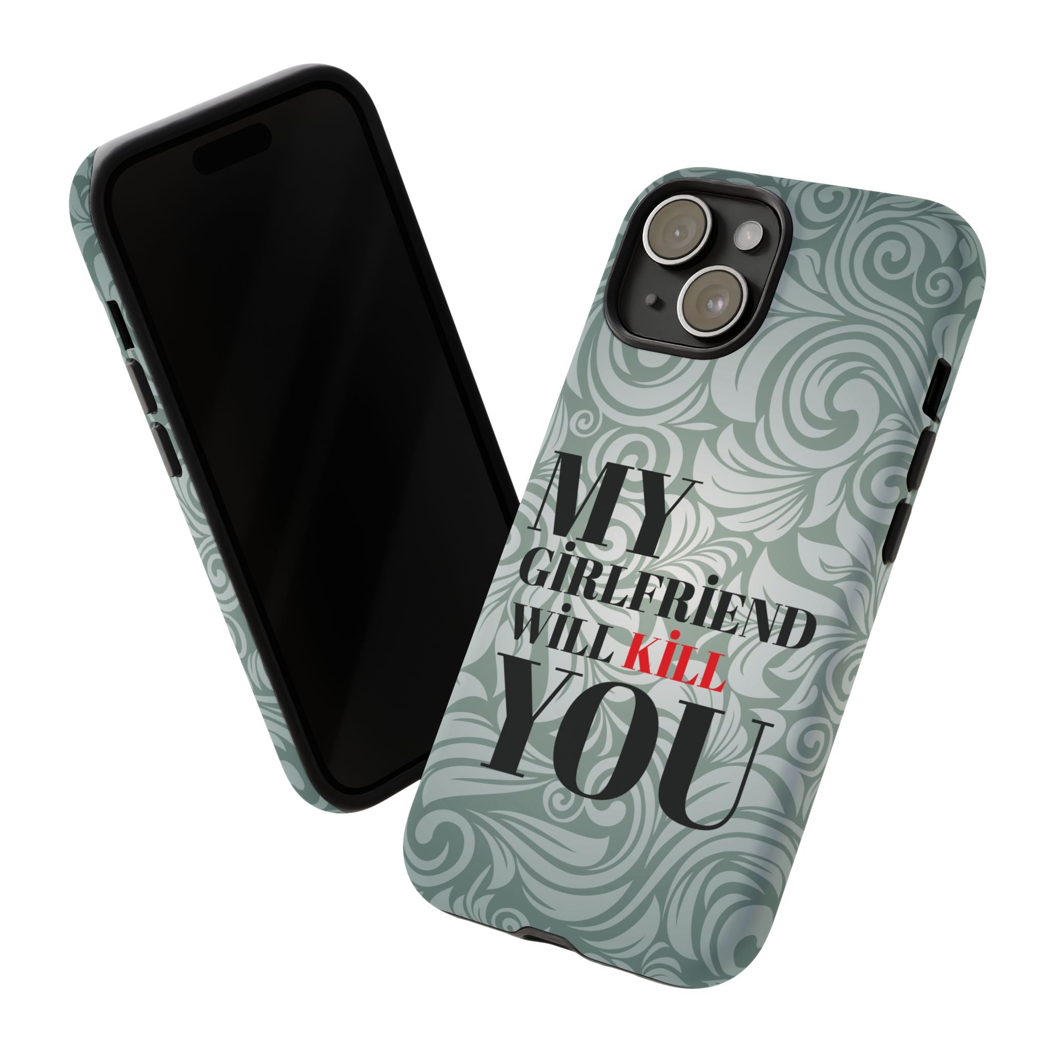 "My GF Will Kill You" Telefon Kılıfı / Phone Case